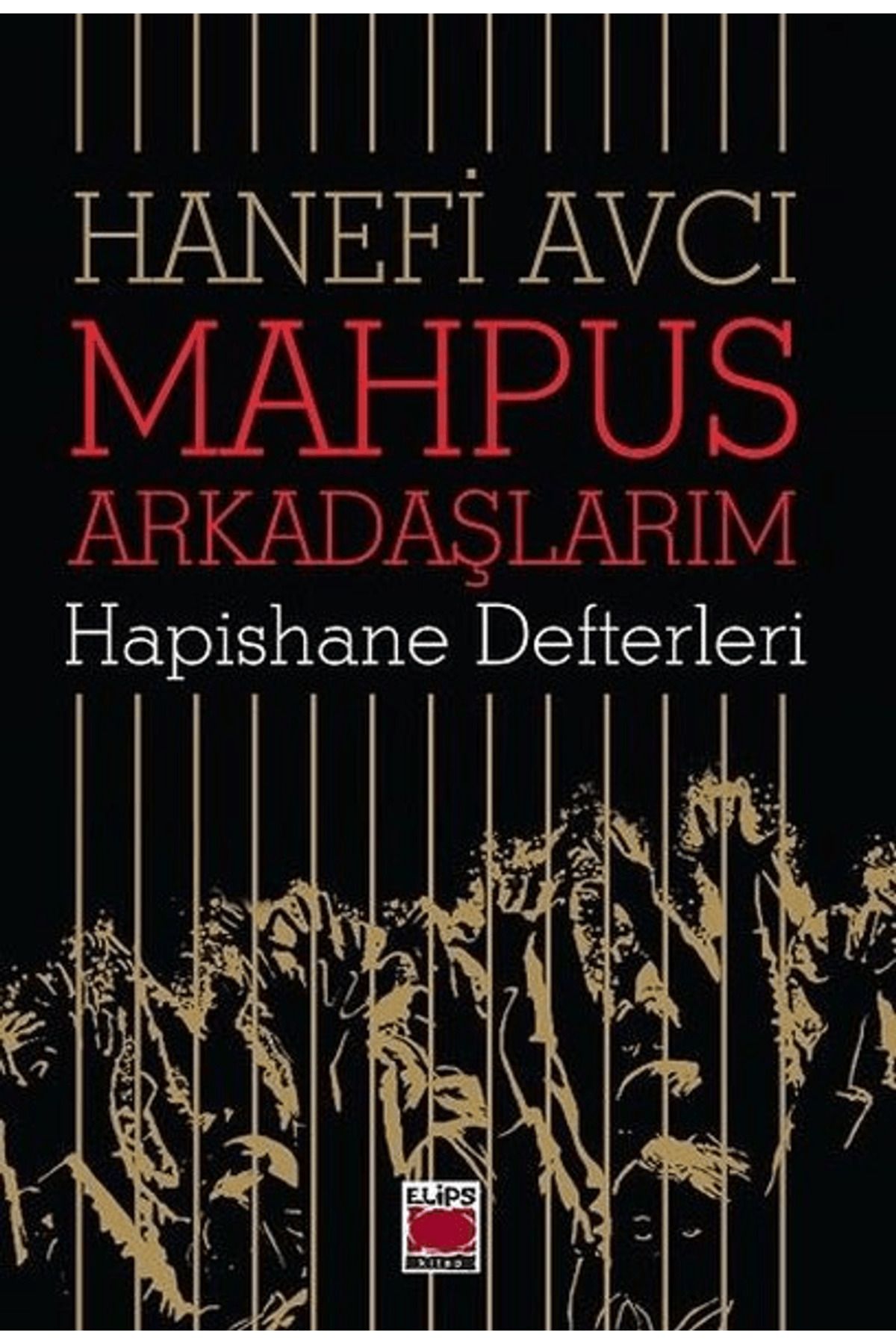 Elips Kitap Mahpus Arkadaşlarım - Hapishane Defterleri