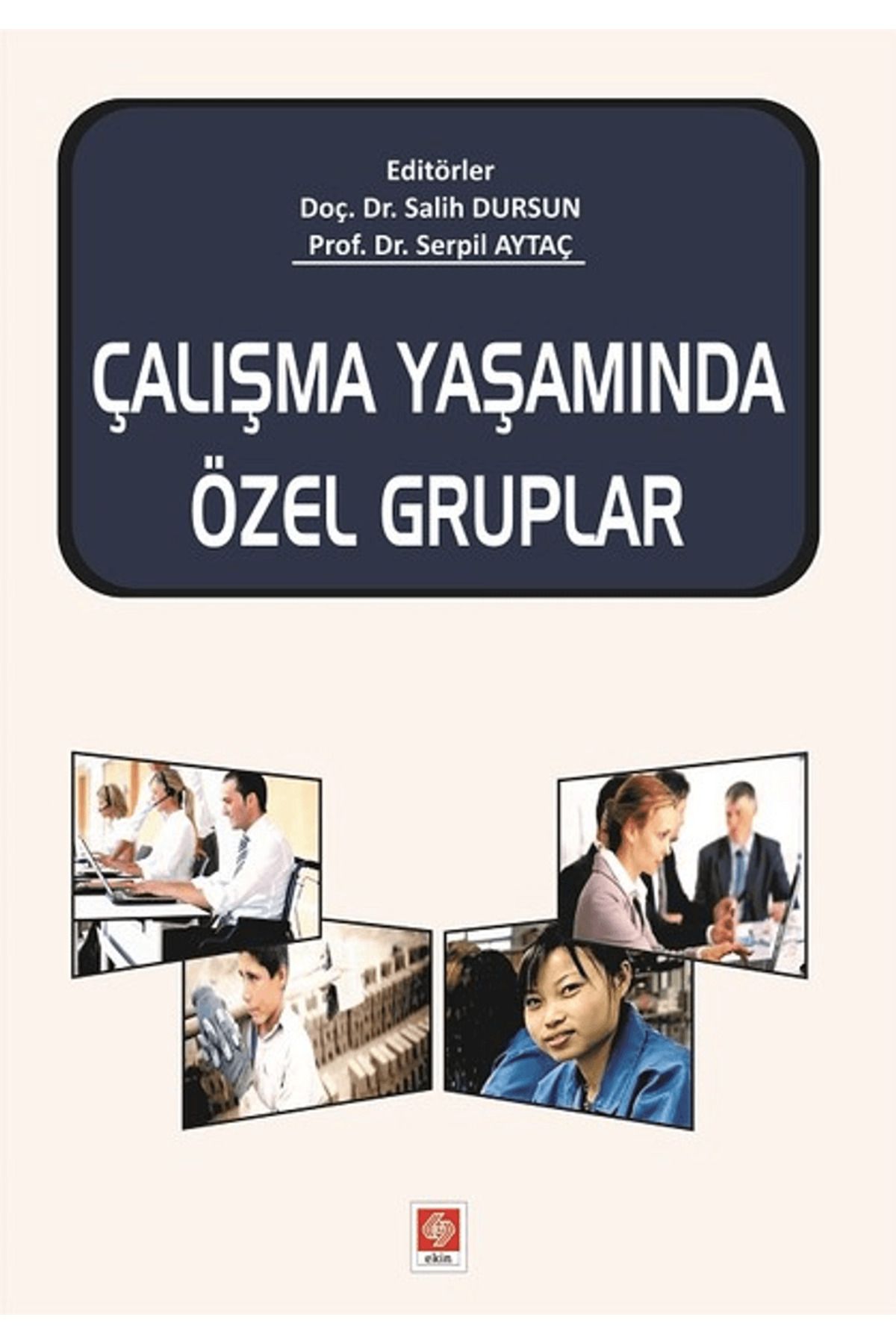 Ekin Basım Yayın Çalışma Yaşamında Özel Gruplar