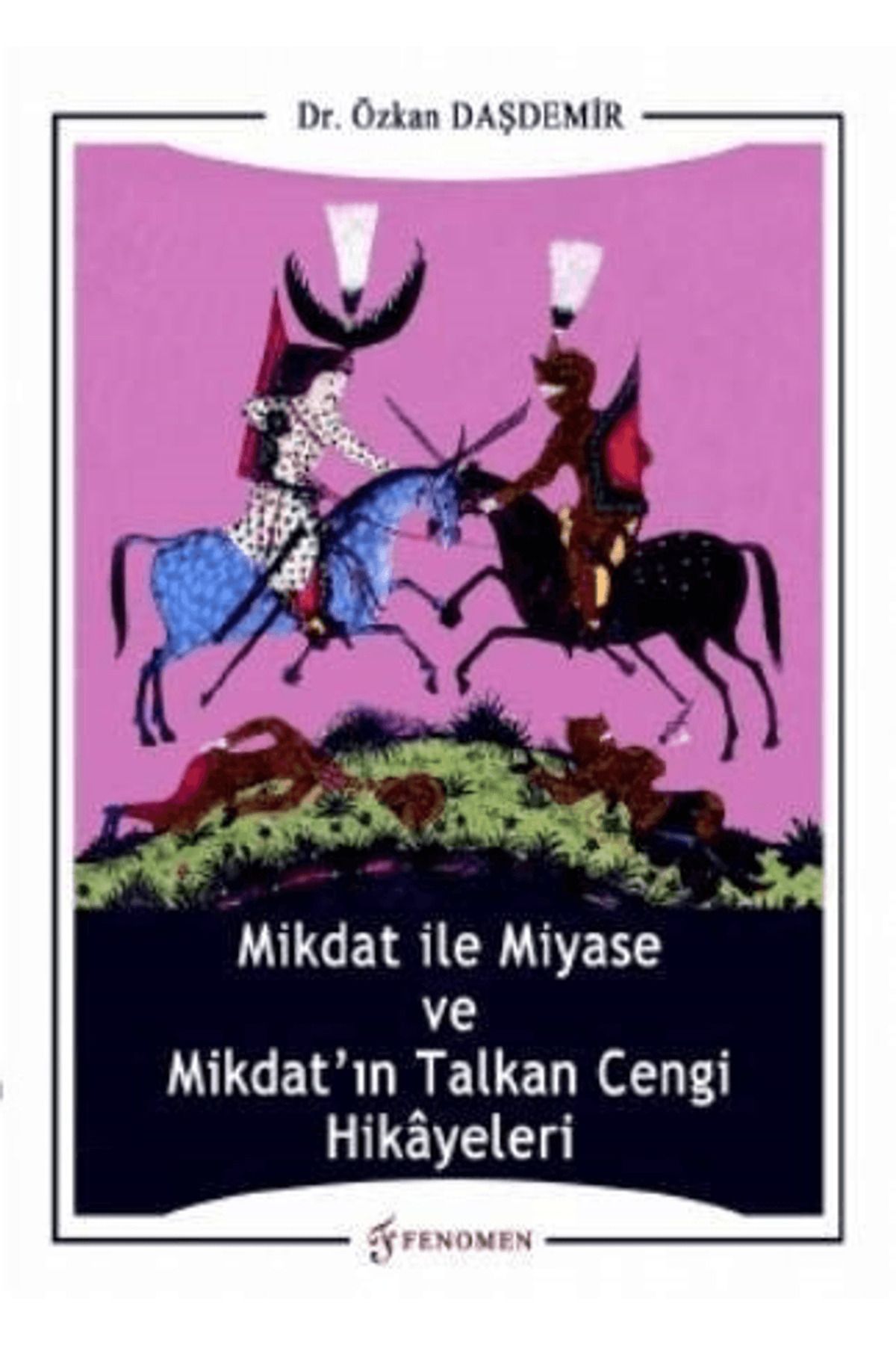 Fenomen Yayıncılık Mikdat ile Miyase ve Mikdat'ın Talkan Cengi Hikayeleri