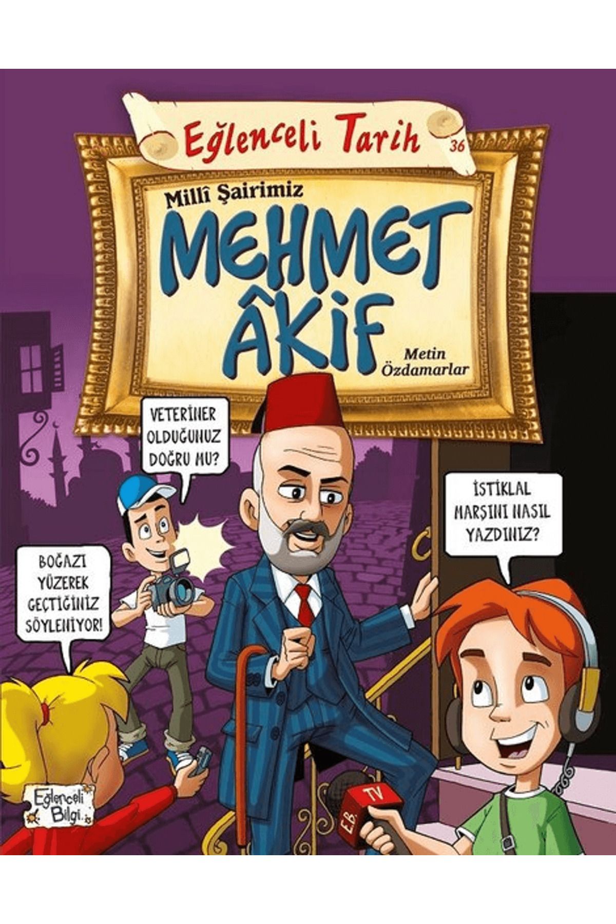Eğlenceli Bilgi Yayınları Milli Şairimiz Mehmet Akif
