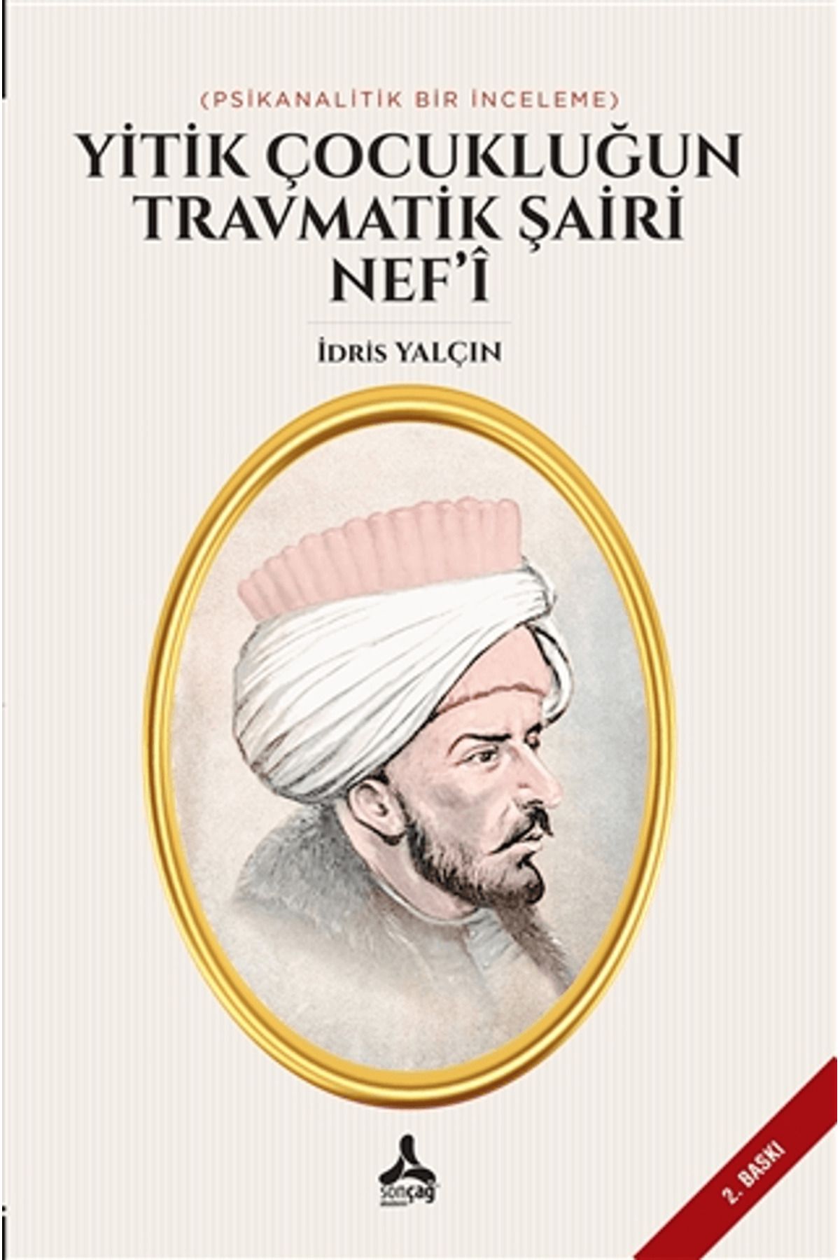 Sonçağ Yayınları Yitik Çocukluğun Travmatik Şairi Nef’i