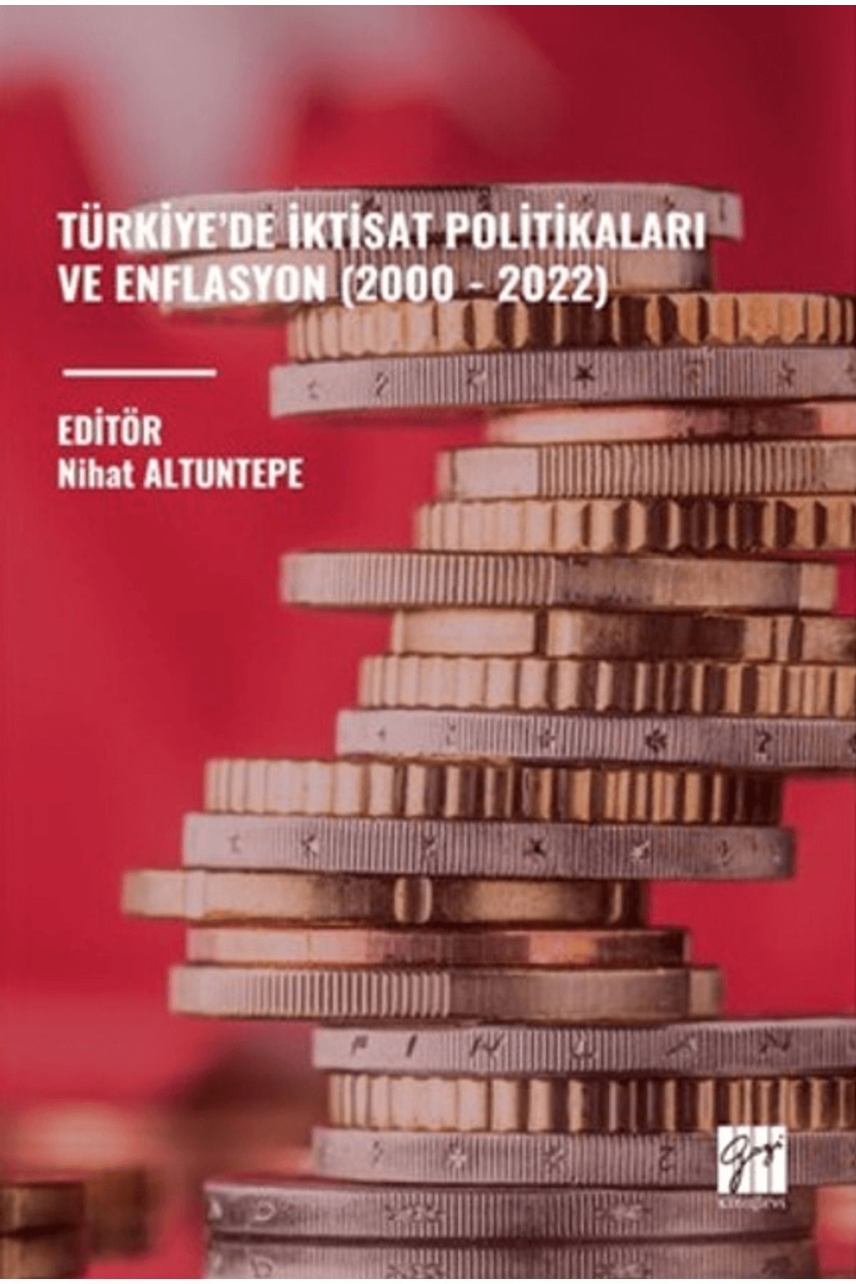 Gazi Kitabevi Türkiye'de İktisat Politikaları ve Enflasyon (2000 - 2022)