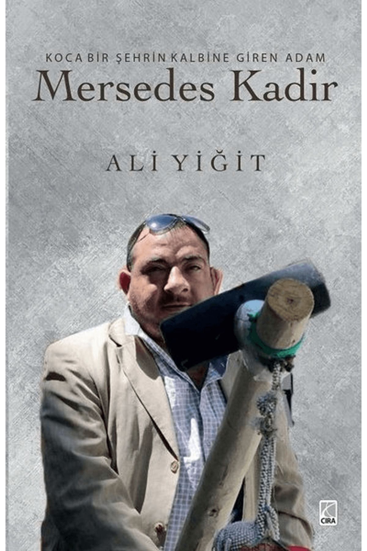 Çıra Yayınları Koca Bir Şehrin Kalbine Giren Adam Mersedes Kadir