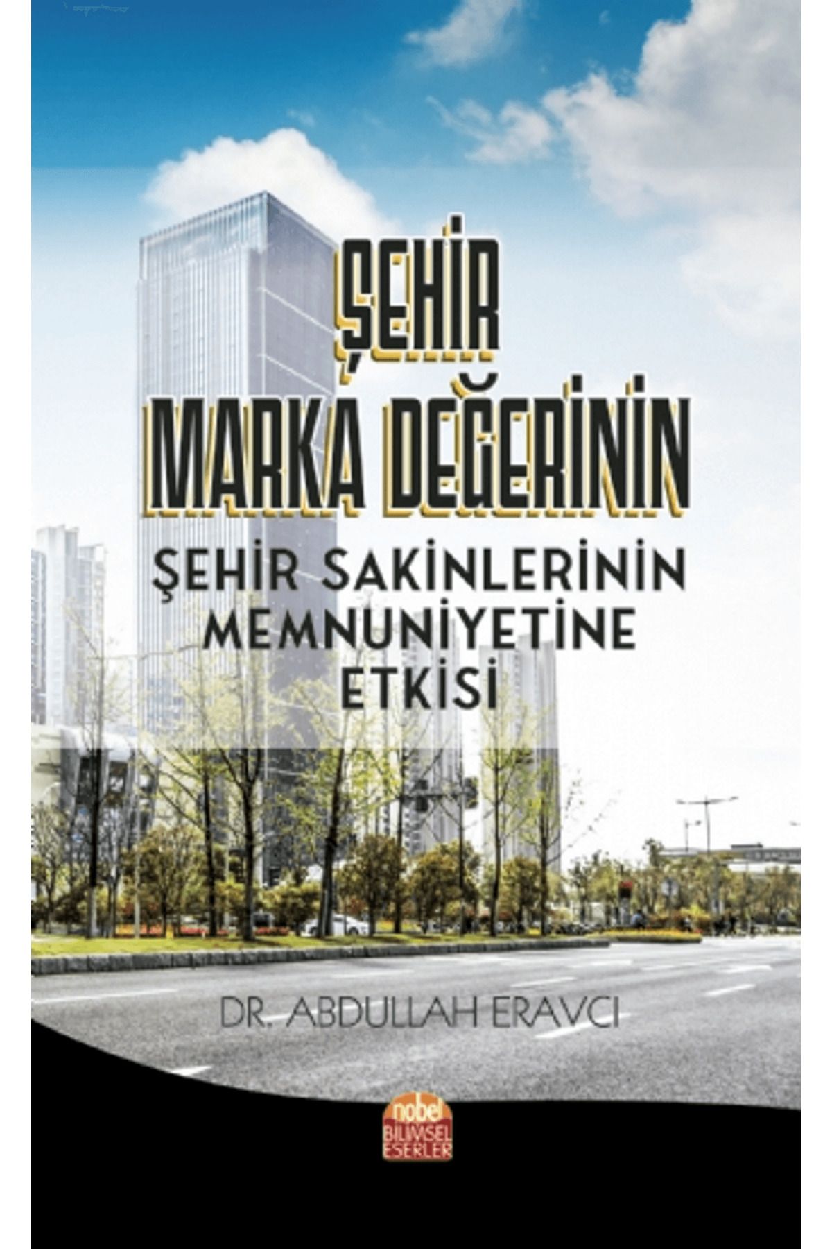 Nobel Bilimsel Eserler Şehir Marka Değerinin Şehir Sakinlerinin Memnuniyetine Etkisi