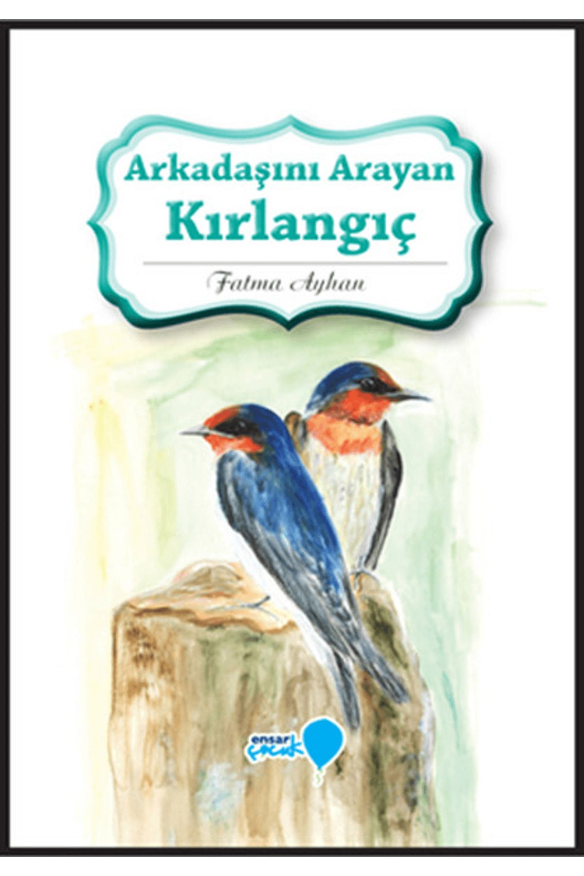 Ensar Neşriyat Arkadaşını Arayan Kırlangıç