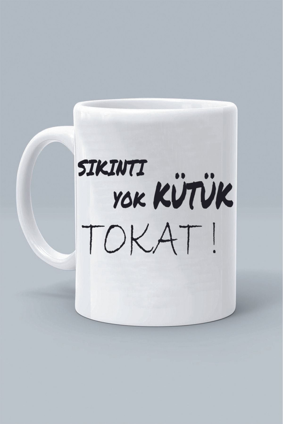 Olympus plus SIKINTI YOK KÜTÜK TOKAT ! MODDO TASARIM BASKILI BEYAZ KLASİK KUPA BARDAK