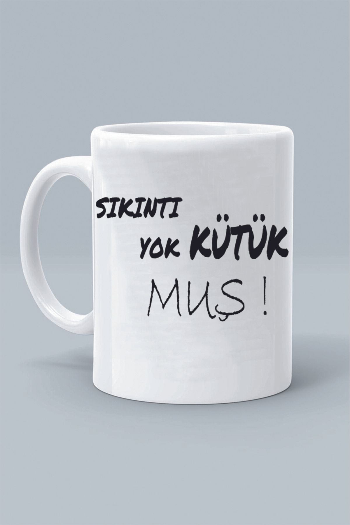 Olympus plus SIKINTI YOK KÜTÜK MUŞ ! MODDO TASARIM BASKILI BEYAZ KLASİK KUPA BARDAK