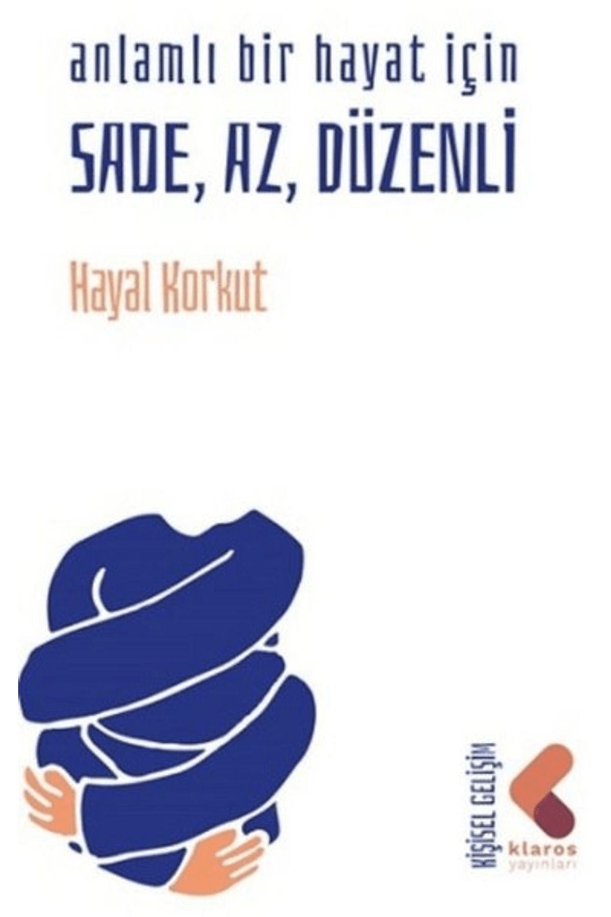 Klaros Yayınları Anlamlı Bir Hayat İçin Sade, Az, Düzenli