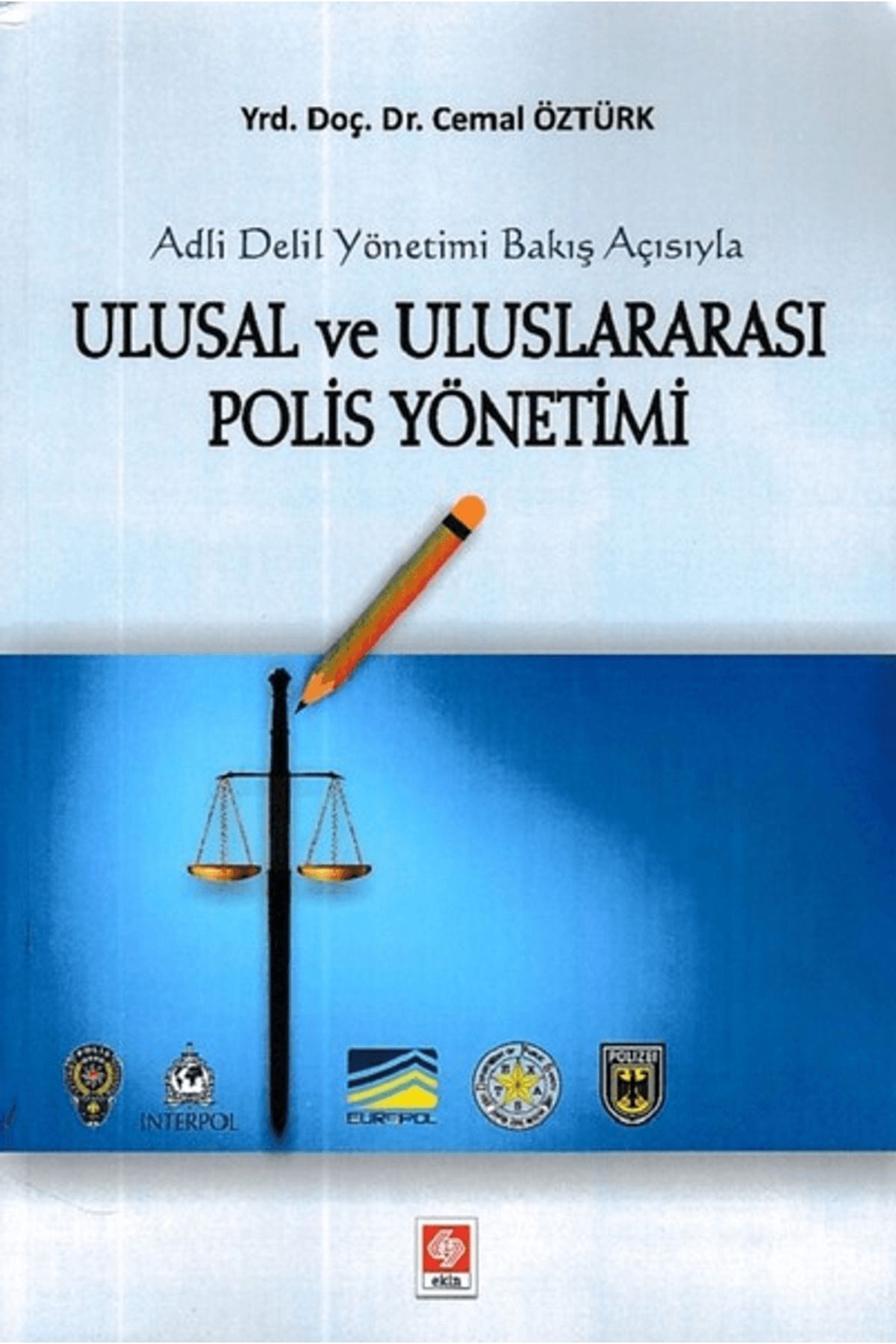 Ekin Basım Yayın Adli Delil Yönetimi Bakış Açısıyla Ulusal ve Uluslararası Polis Yönetimi