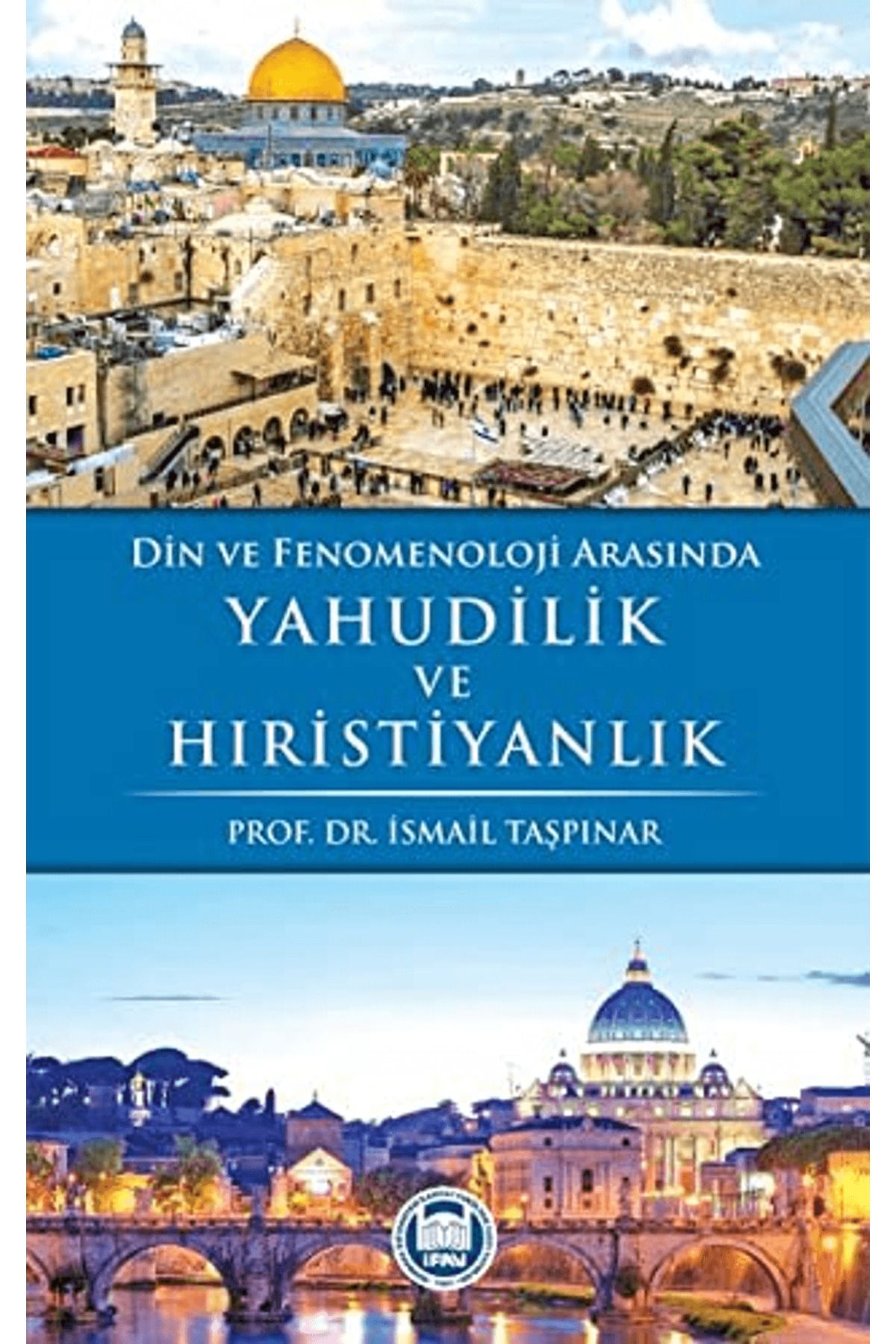 Marmara Üniversitesi İlahiyat Fakültesi Vakfı Din ve Fenomenoloji Arasında Yahudilik ve Hıristiyanlık