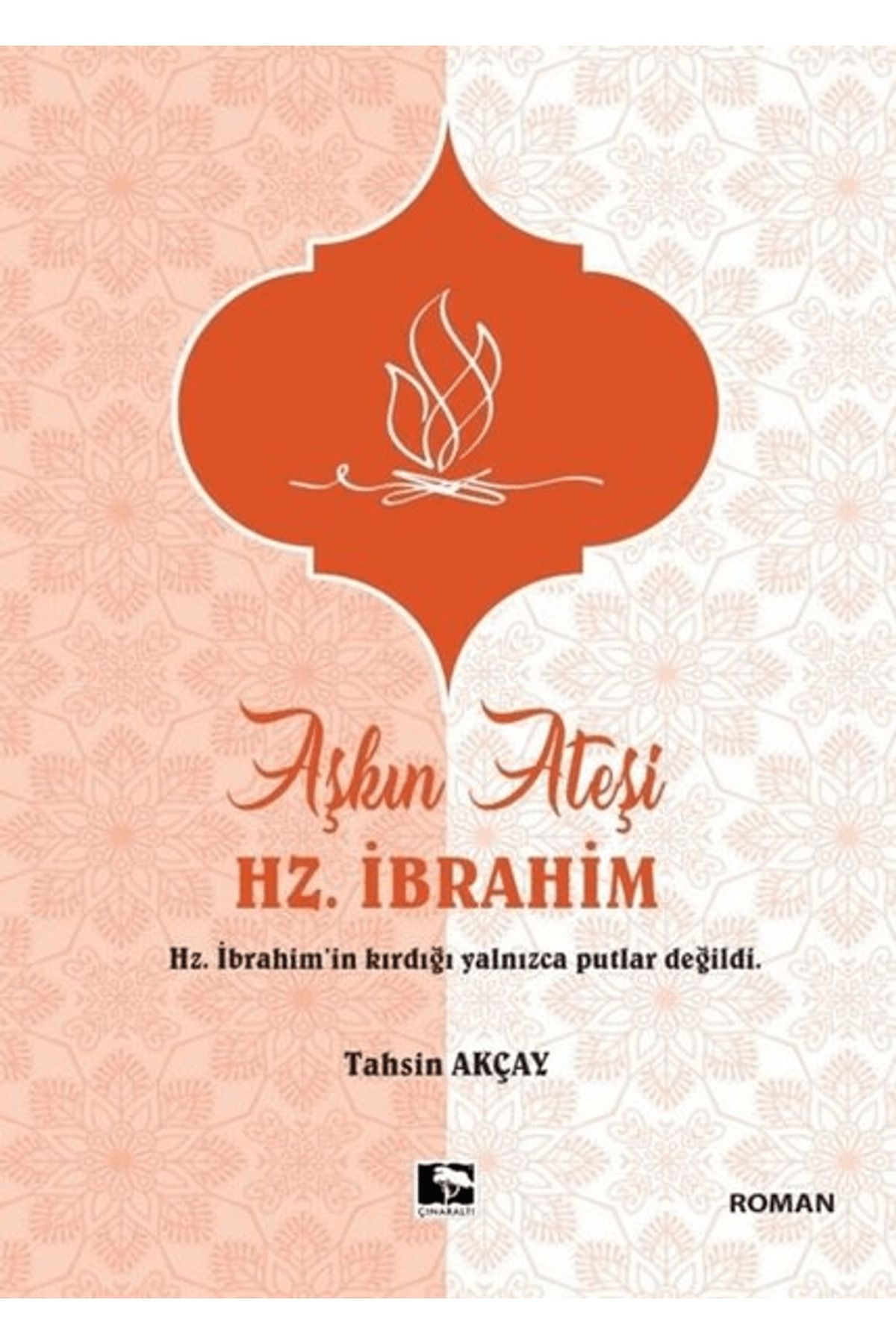 Çınaraltı Yayınları Aşkın Ateşi Hz. İbrahim
