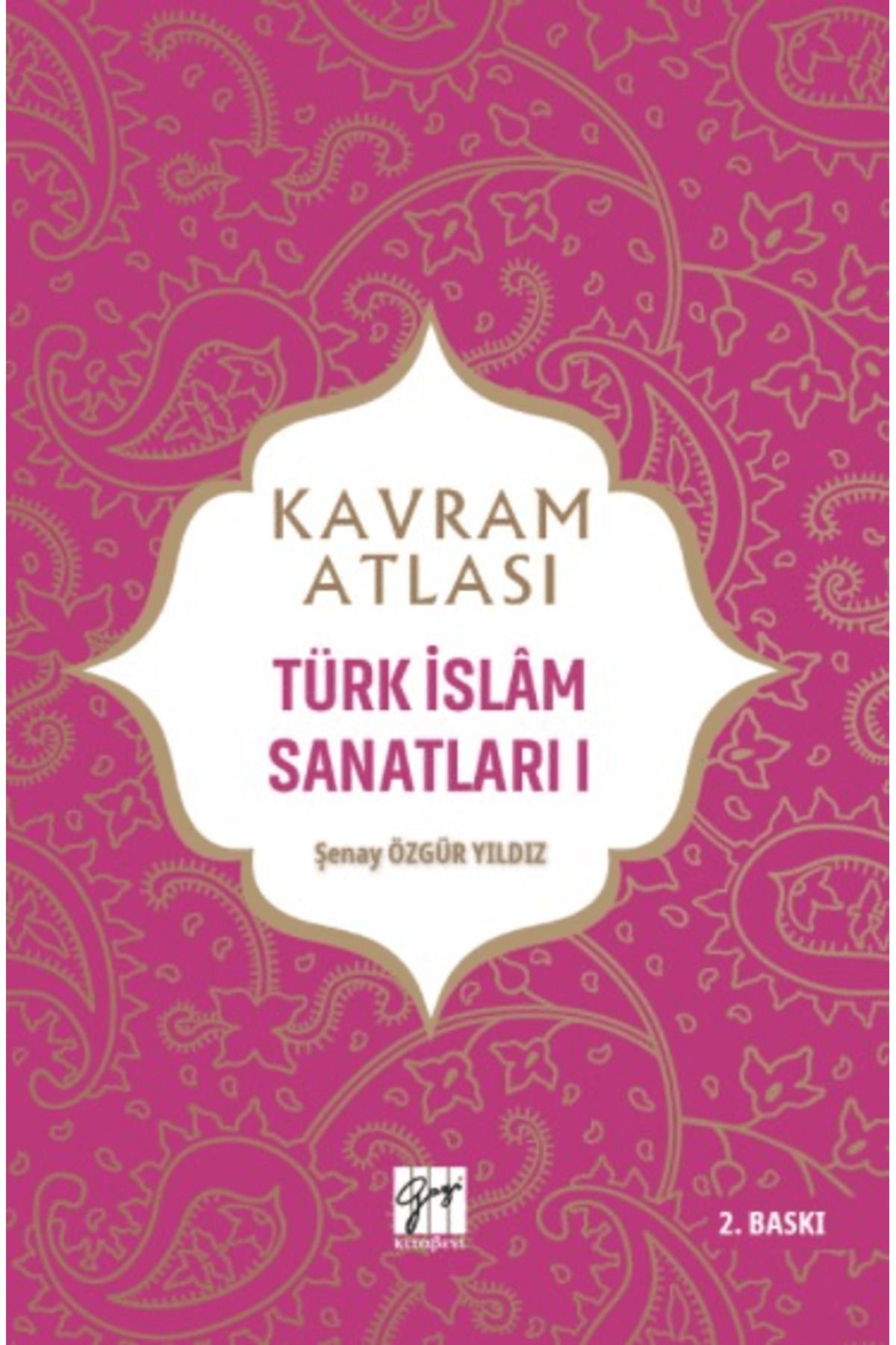 Gazi Kitabevi Kavram Atlası - Türk İslam Sanatları 1