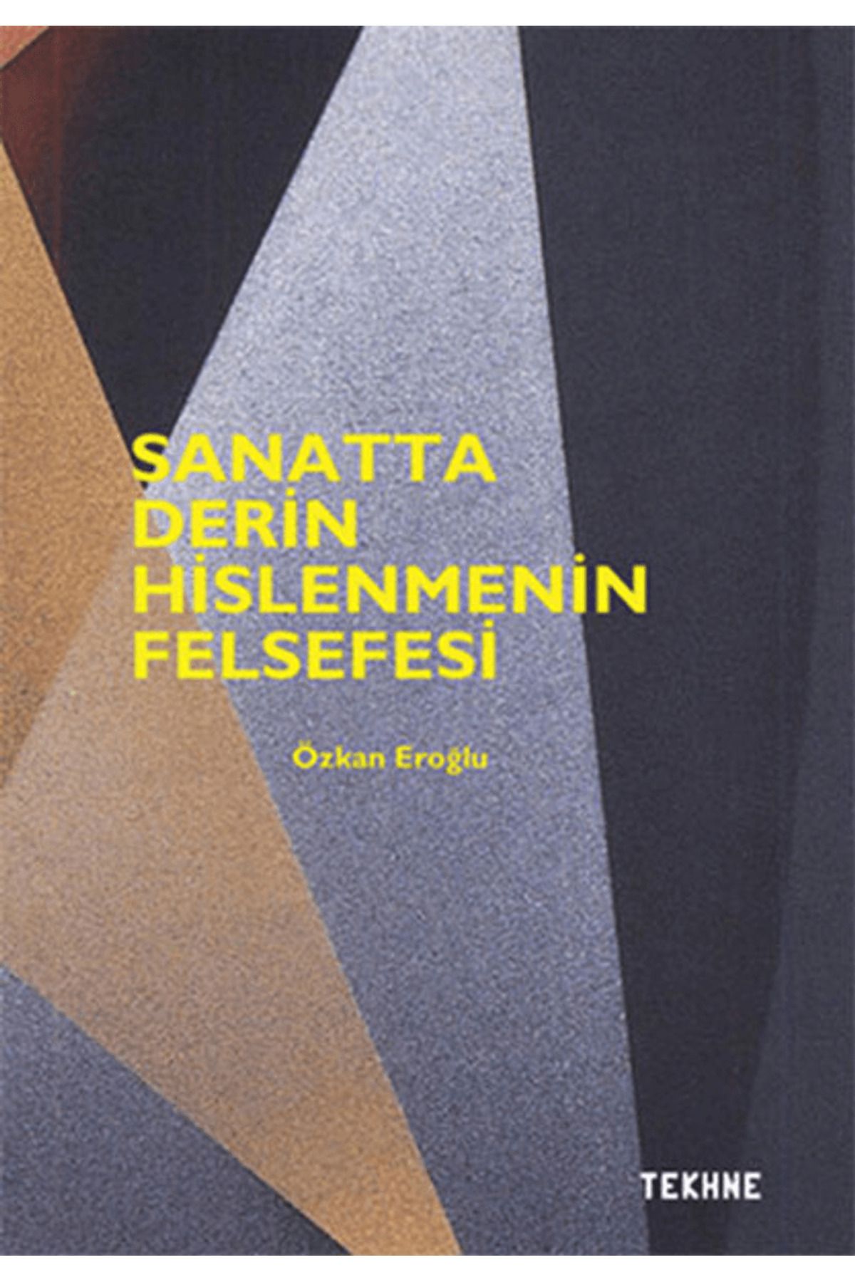 Tekhne Yayınları Sanatta Derin Hislenmenin Felsefesi