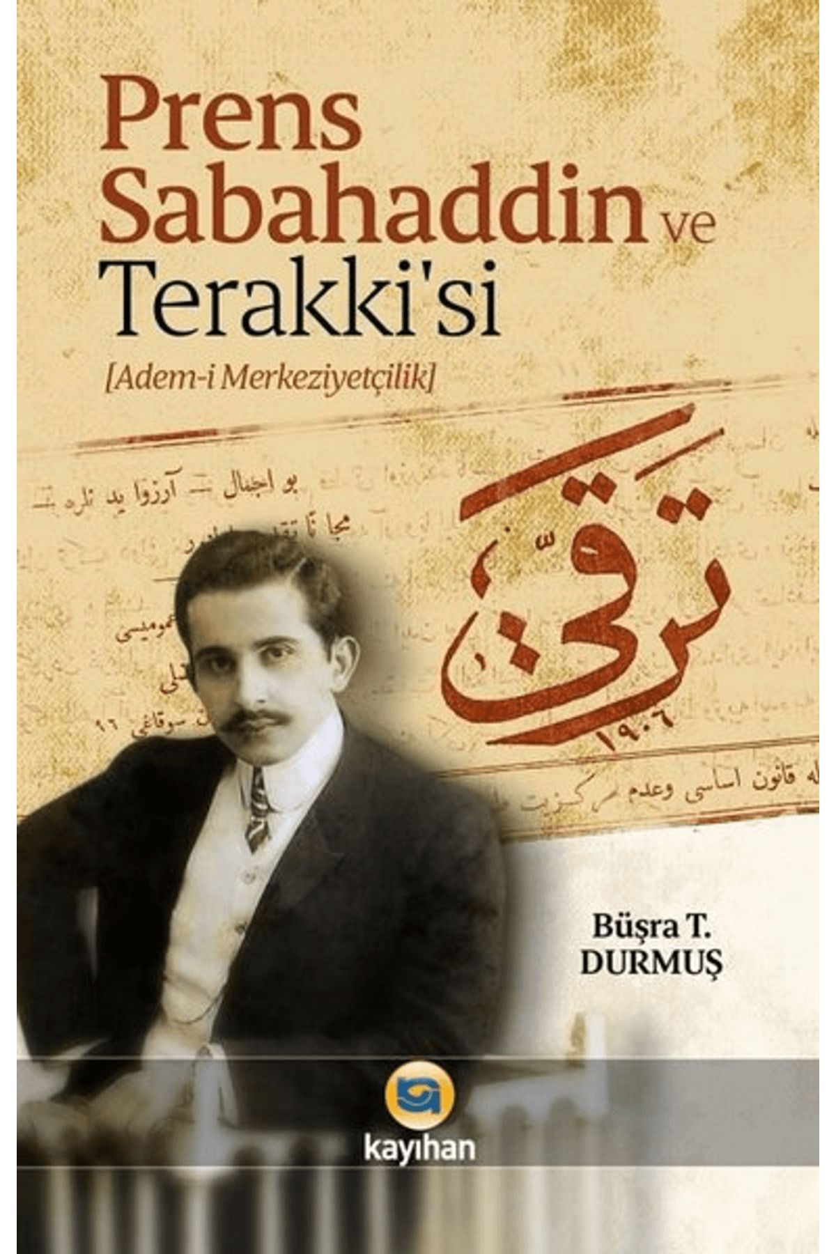Kayıhan Yayınları Prens Sabahaddin ve Terakkisi
