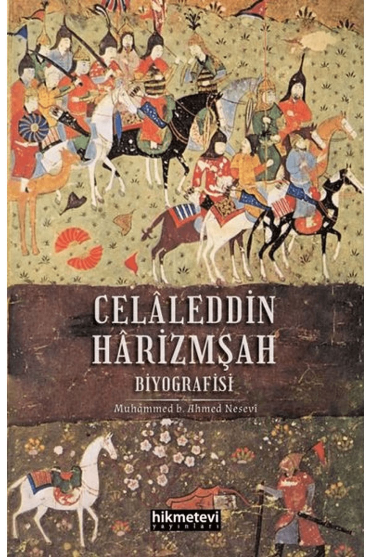 Hikmetevi Yayınları Celaleddin Harizmşah Biyografisi