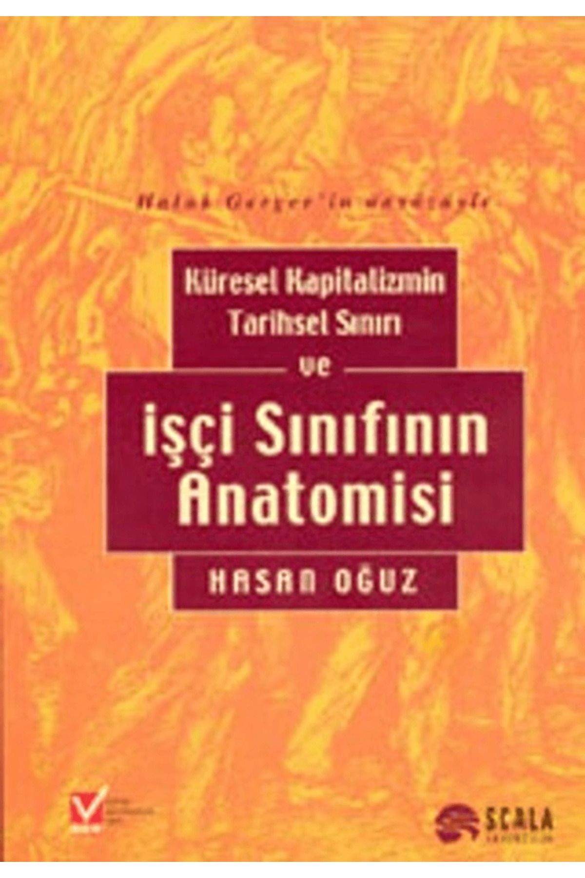 Scala Yayıncılık Küresel Kapitalizmin Tarihsel Sınırı ve İşçi Sınıfının Anatomisi