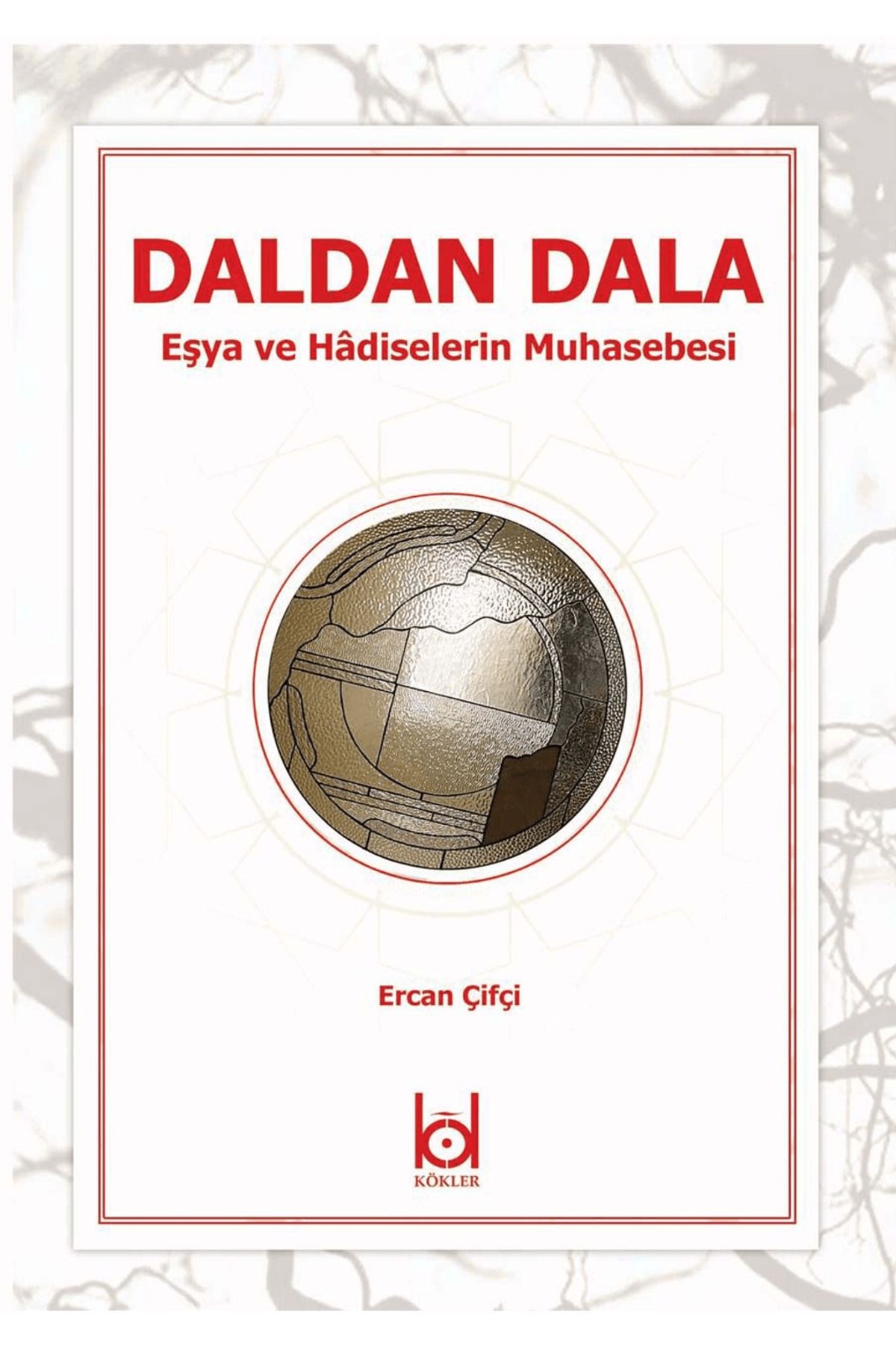 Kökler Kitabevi Daldan Dala - Eşya ve Hadiselerin Muhasebesi