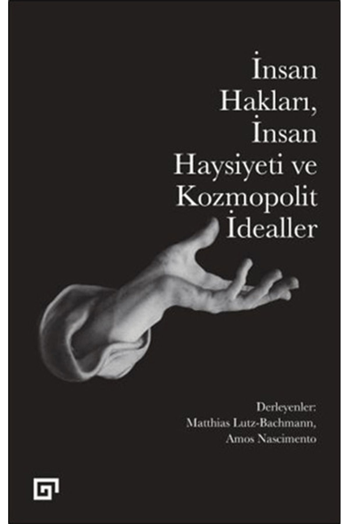 Koç Üniversitesi Yayınları İnsan Hakları İnsan Haysiyeti ve Kozmopolit İdealler