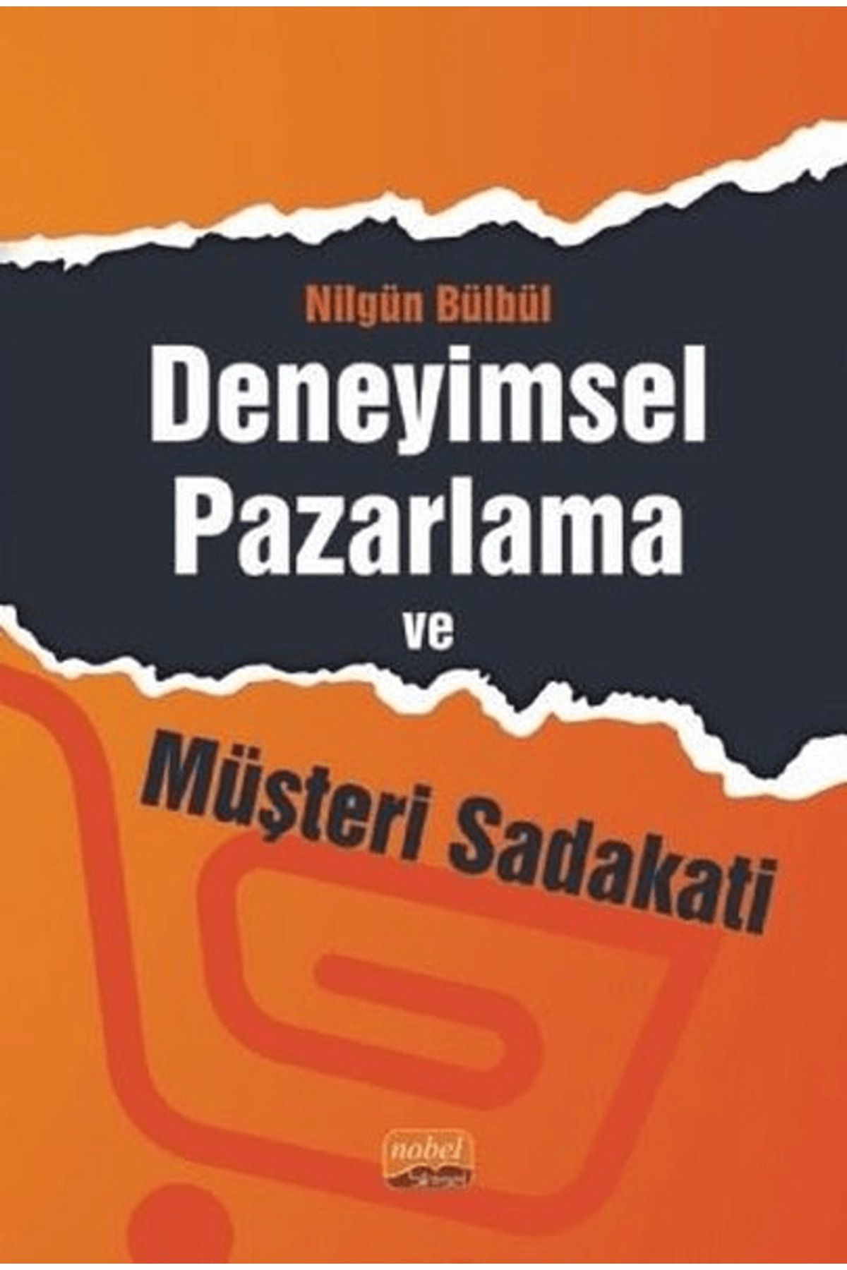 Nobel Bilimsel Eserler Deneyimsel Pazarlama ve Müşteri Sadakati