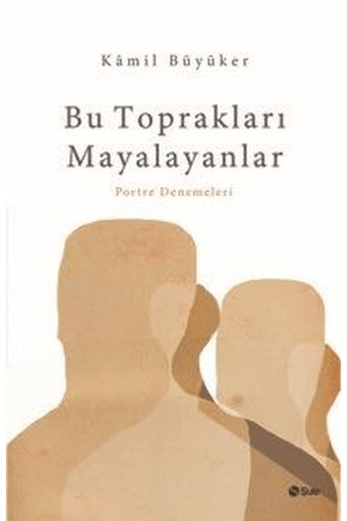 Şule Yayınları Bu Toprakları Mayalayanlar