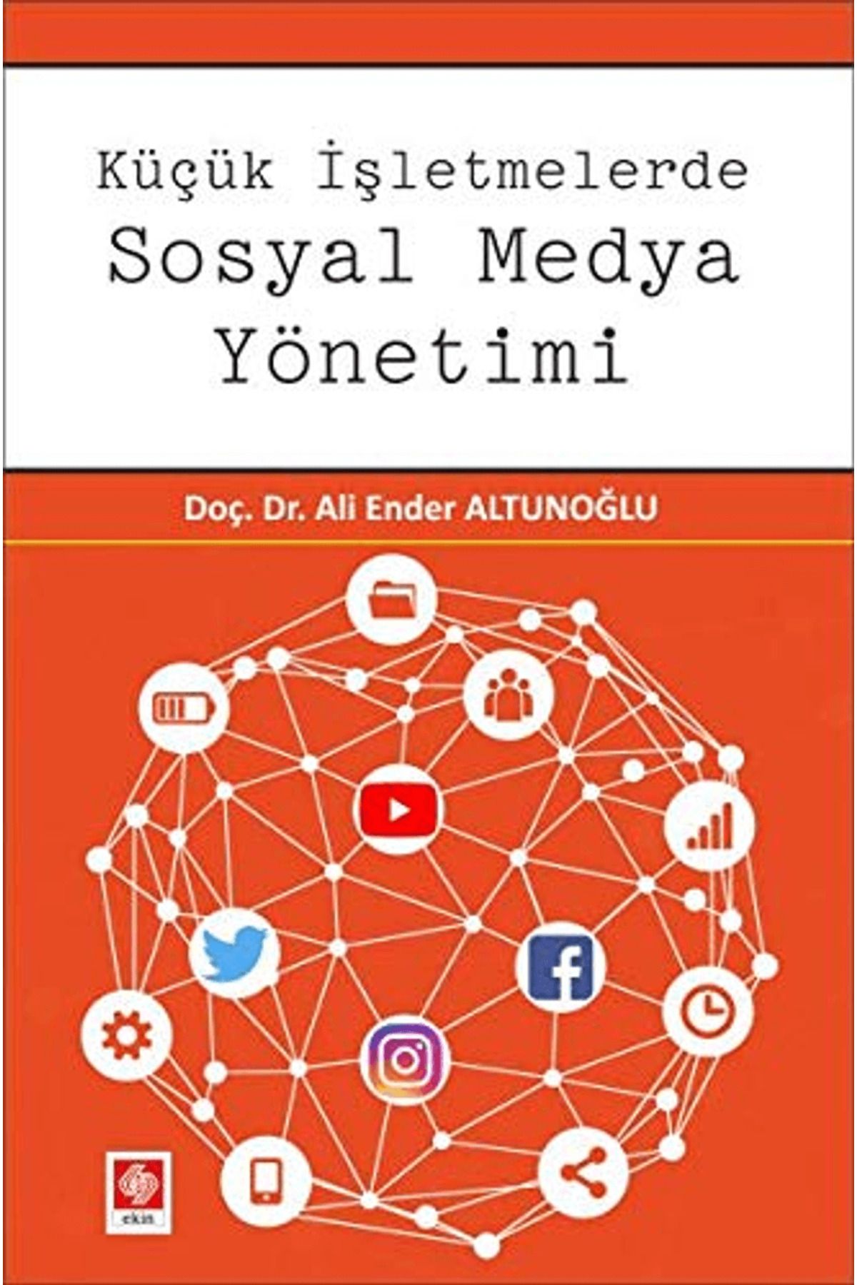 Ekin Basım Yayın Küçük İşletmelerde Sosyal Medya Yönetimi
