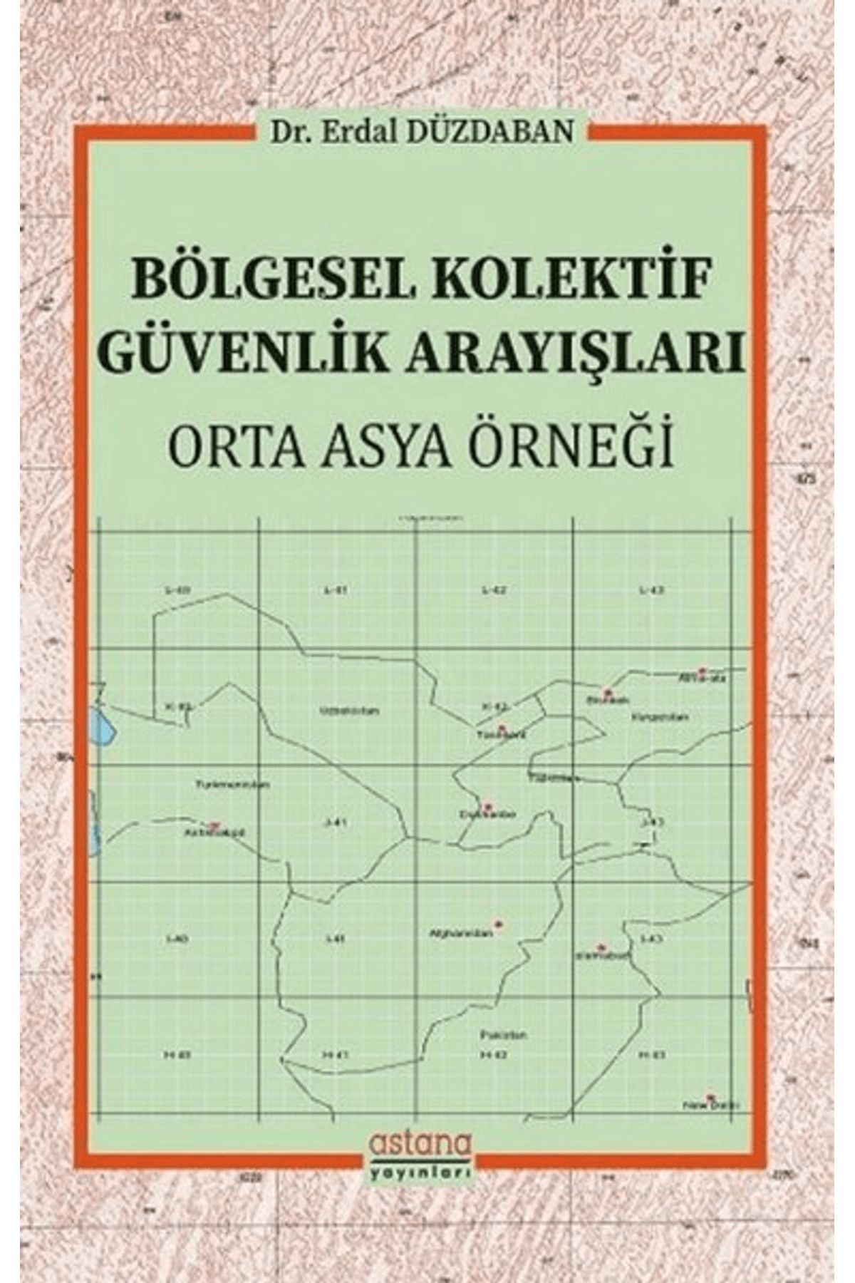 Astana Yayınları Bölgesel Kolektif Güvenlik Arayışları