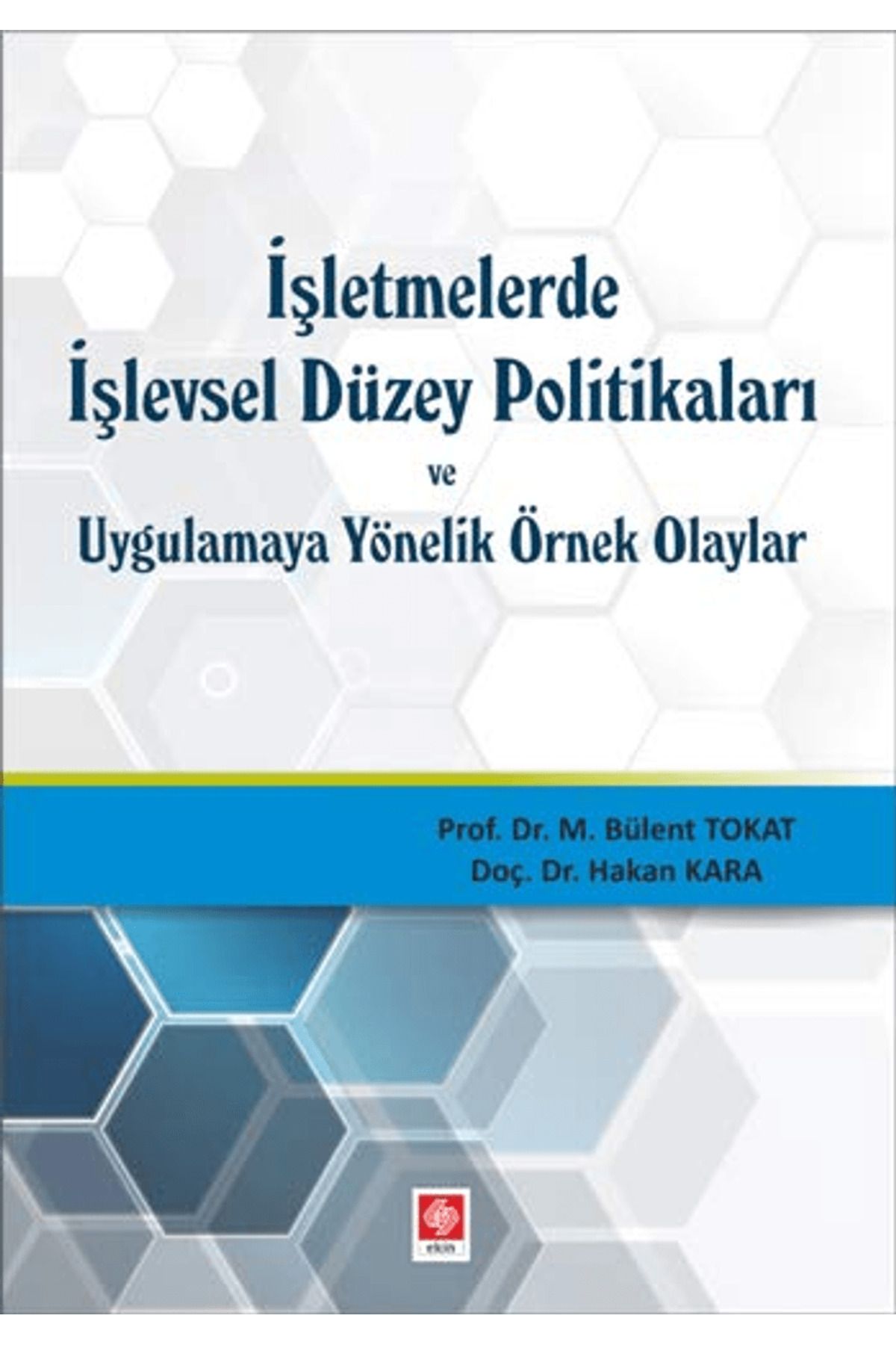Ekin Basım Yayın İşletmelerde işlevsel Düzey Politikaları ve Uygulamaya Yönelik Örnek Olaylar