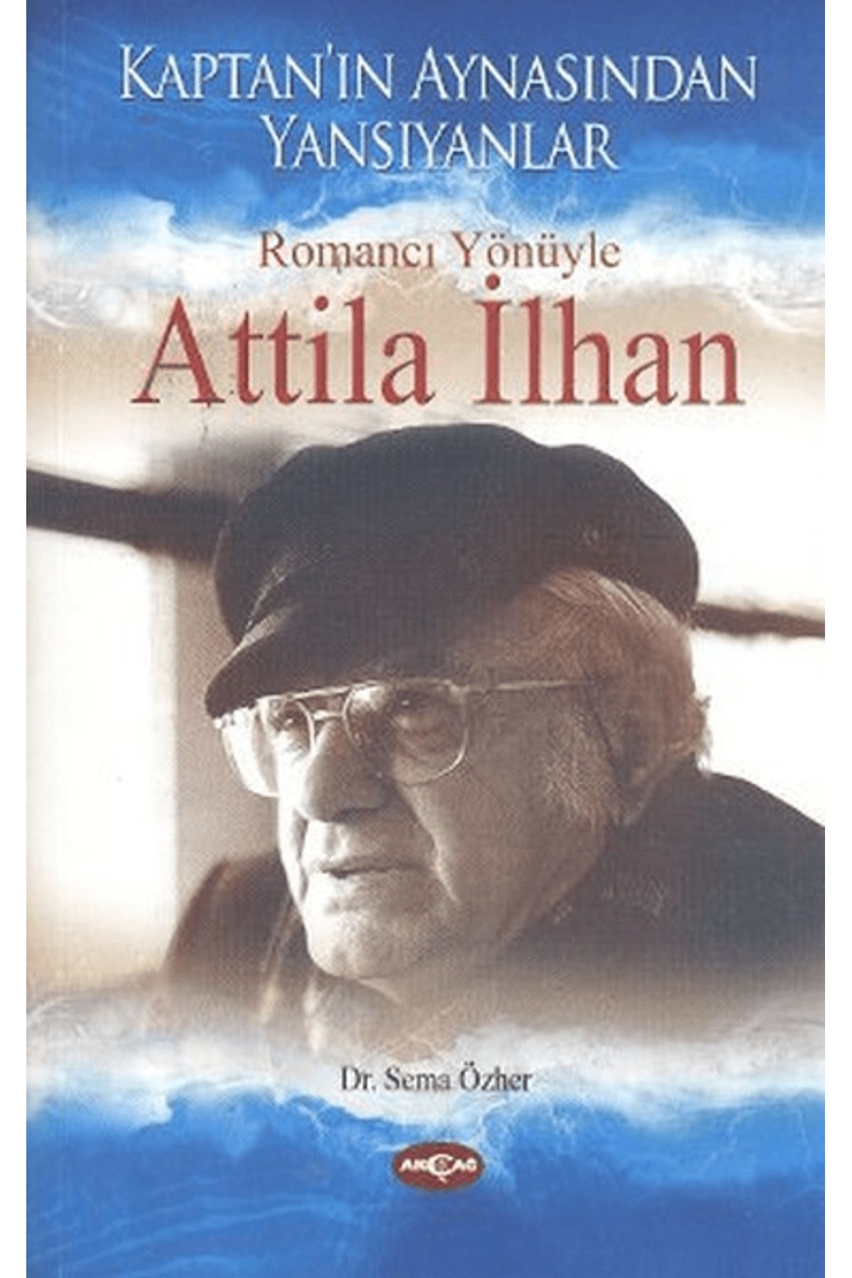 Akçağ Yayınları Romancı Yönüyle Atilla İlhan