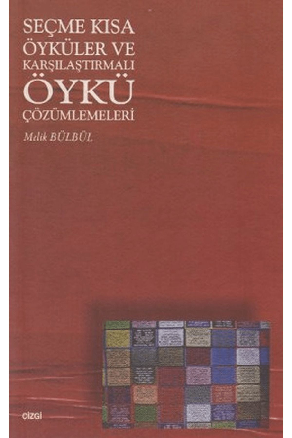 Çizgi Kitabevi Yayınları Seçme Kısa Öyküler ve Karşılaştırmalı Öykü Çözümlemeleri