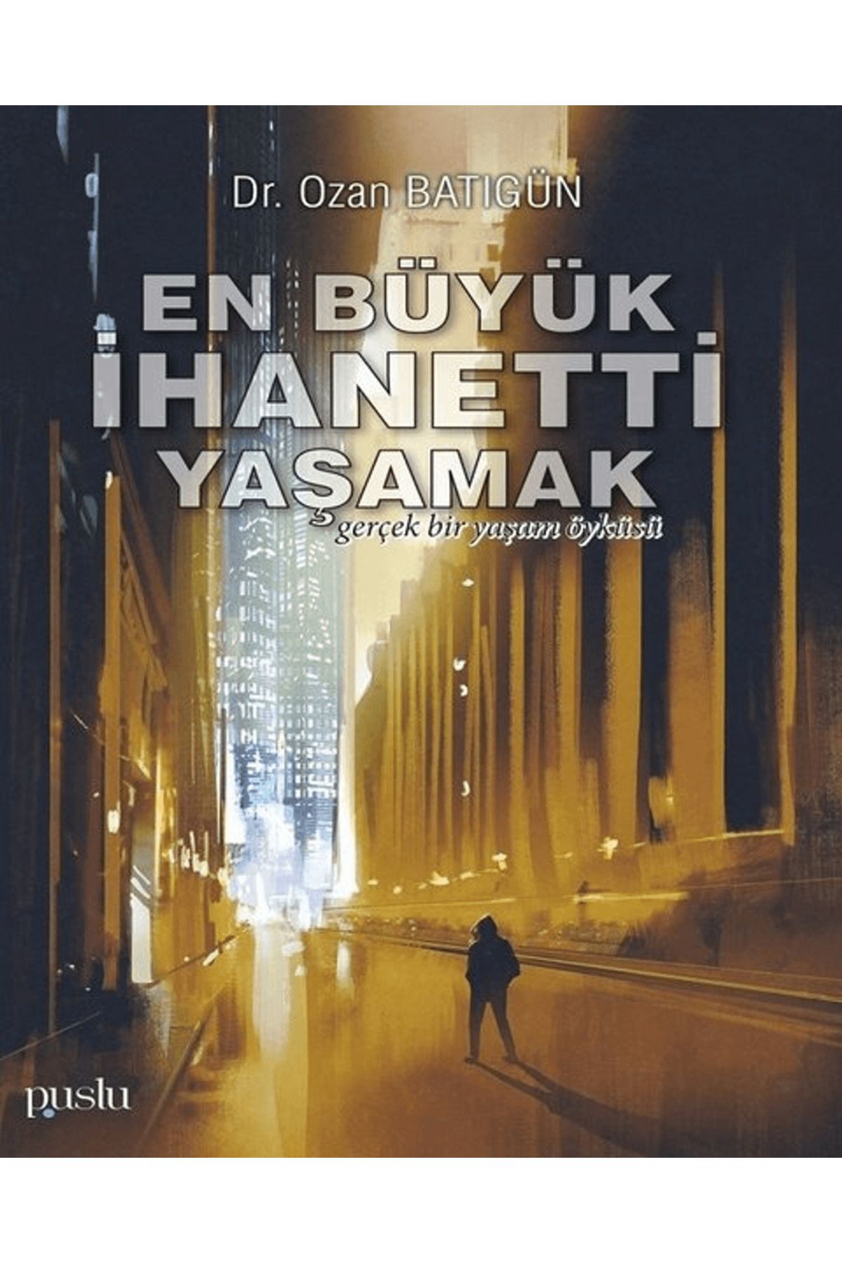 Puslu Yayıncılık En Büyük İhaneti Yaşamak