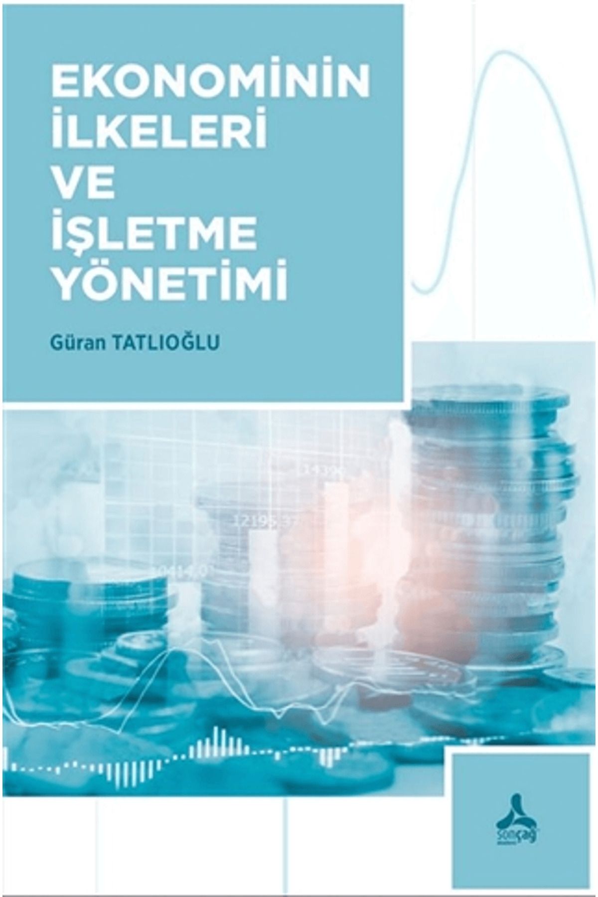 Sonçağ Yayınları Ekonominin İlkeleri ve İşletme Yönetimi