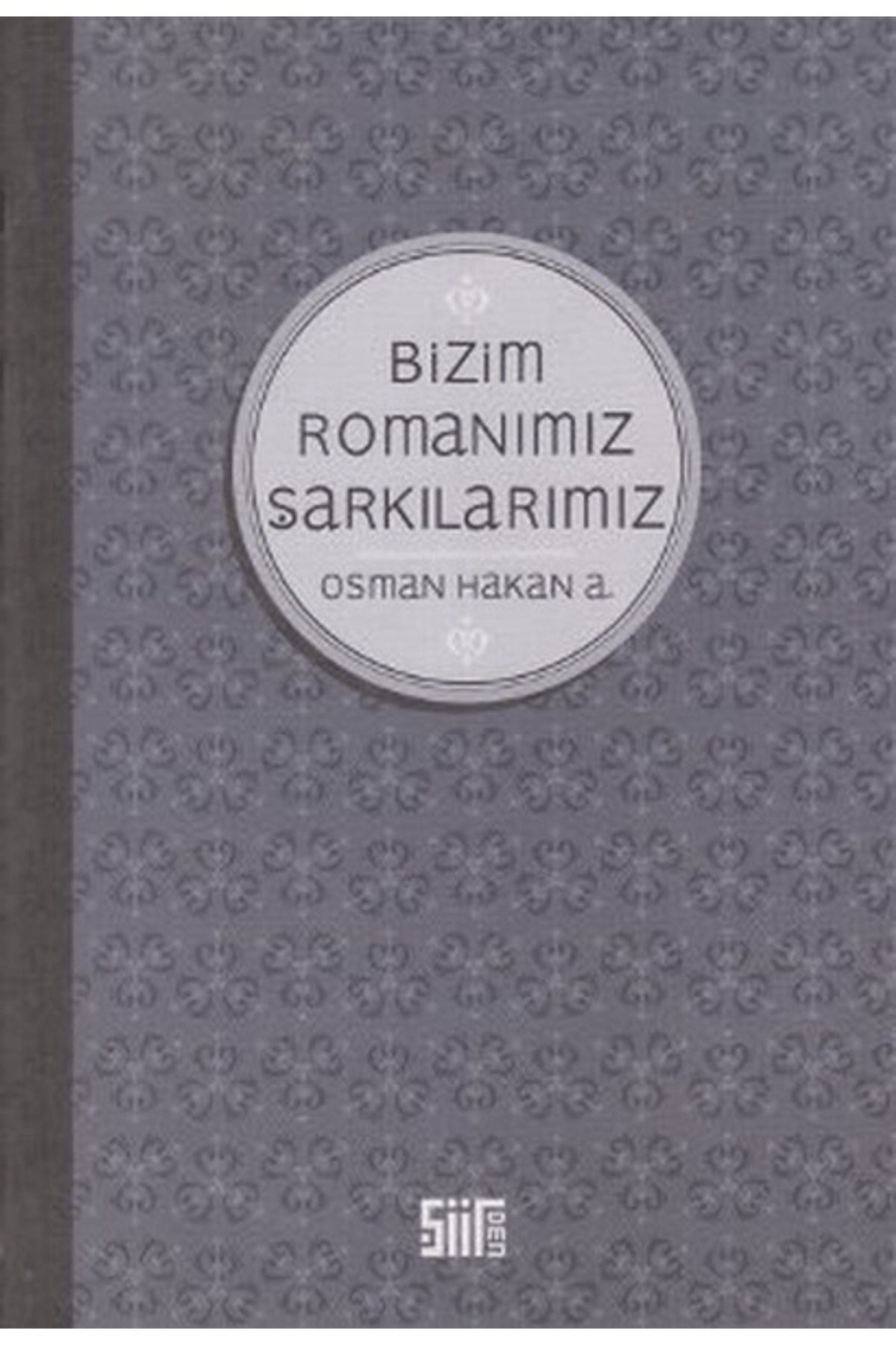Şiirden Yayıncılık Bizim Romanımız Şarkılarımız