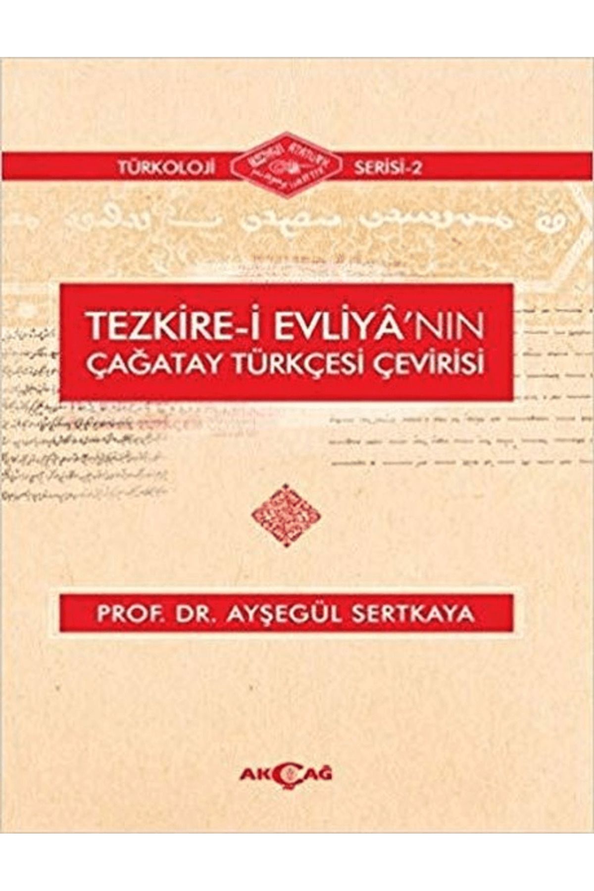 Akçağ Yayınları Tezkire-i Evliya'nın Çağatay Türkçesi Çevirisi