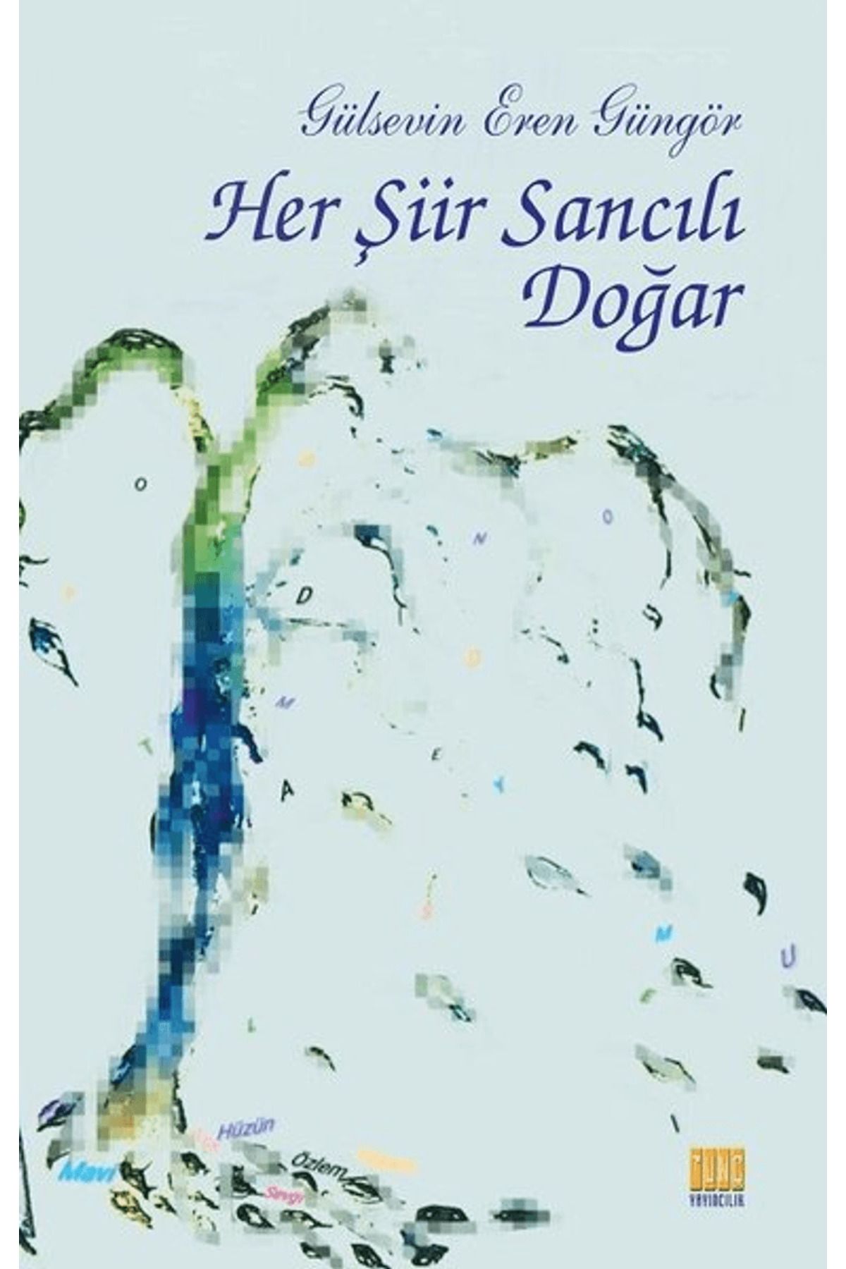 Tunç Yayıncılık Her Şiir Sancılı Doğar