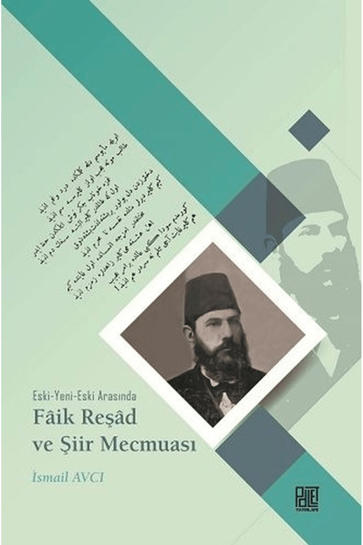 Palet Yayınları Eski-Yeni-Eski Arasında Faik Reşad ve Şiir Mecmuası