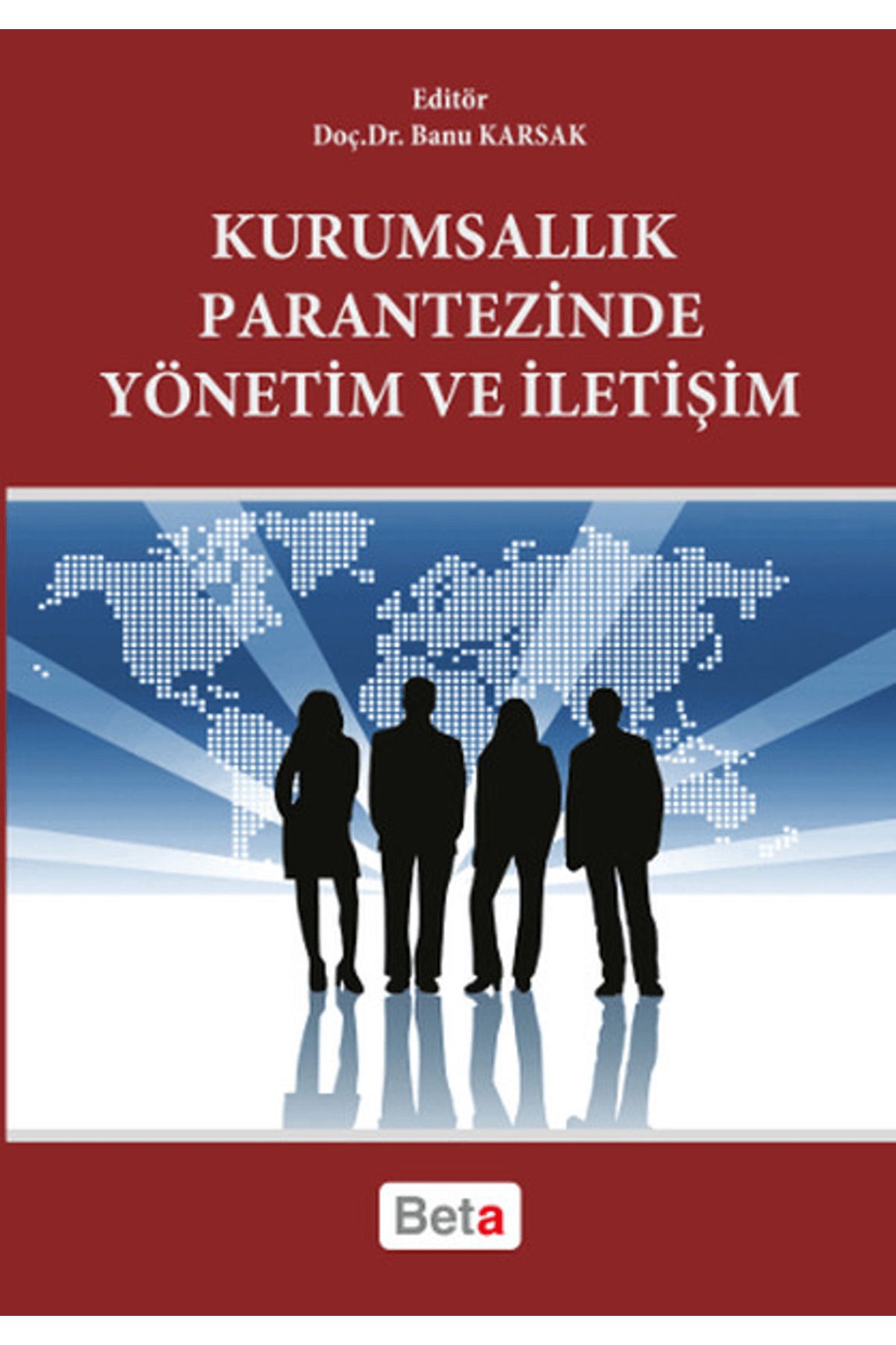 Beta Yayınevi Kurumsallık Parantezinde Yönetim ve İletişim