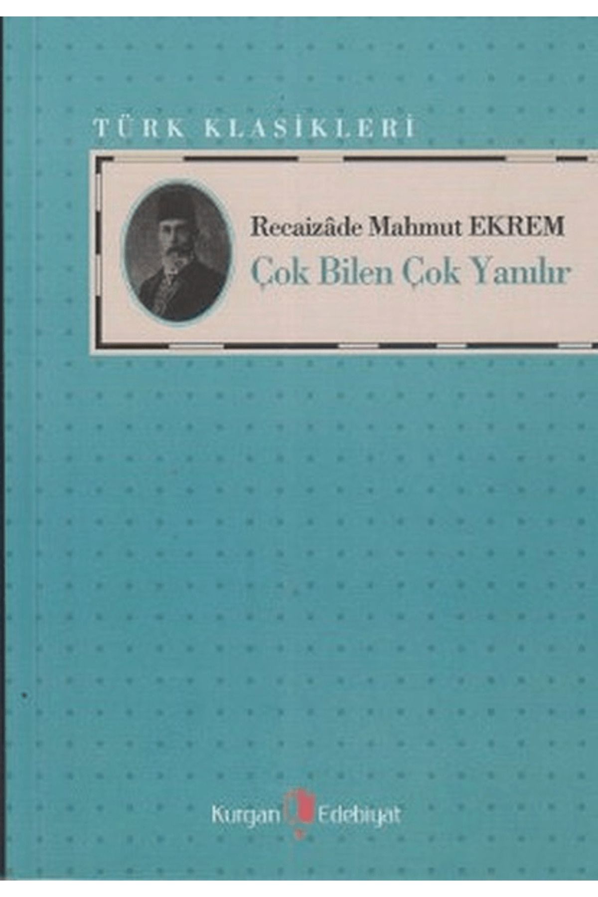 Kurgan Edebiyat Çok Bilen Çok Yanılır
