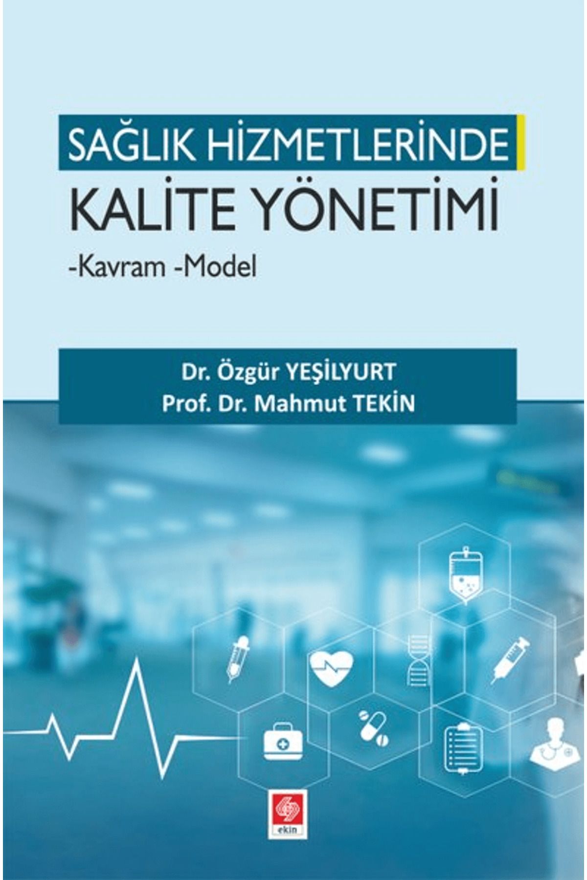 Ekin Basım Yayın Sağlık Hizmetlerinde Kalite Yönetimi