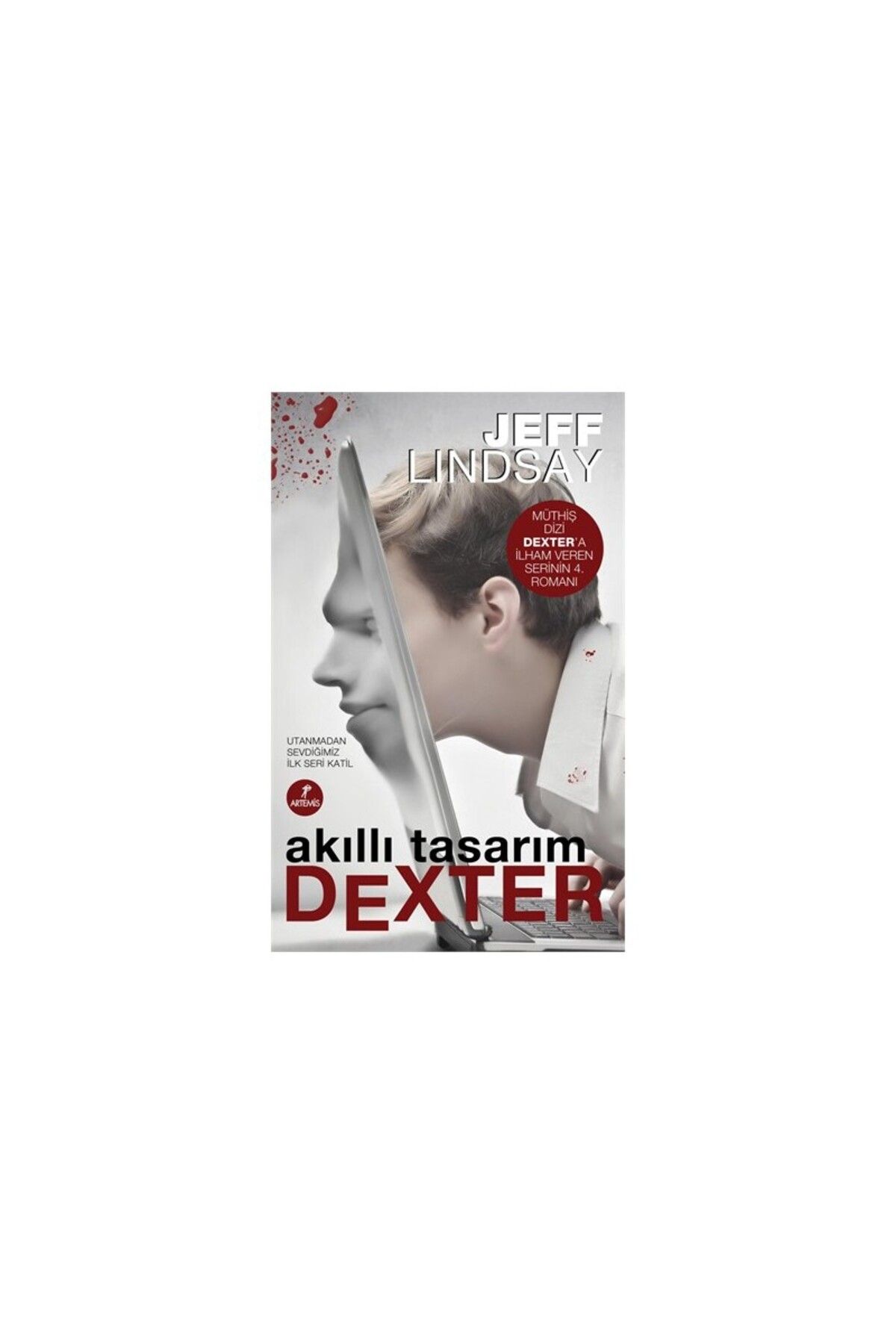 Artemis Yayınları Akıllı Tasarım Dexter: Utanmadan Sevdiğimiz İlk Seri Katil - Jeff Lindsay