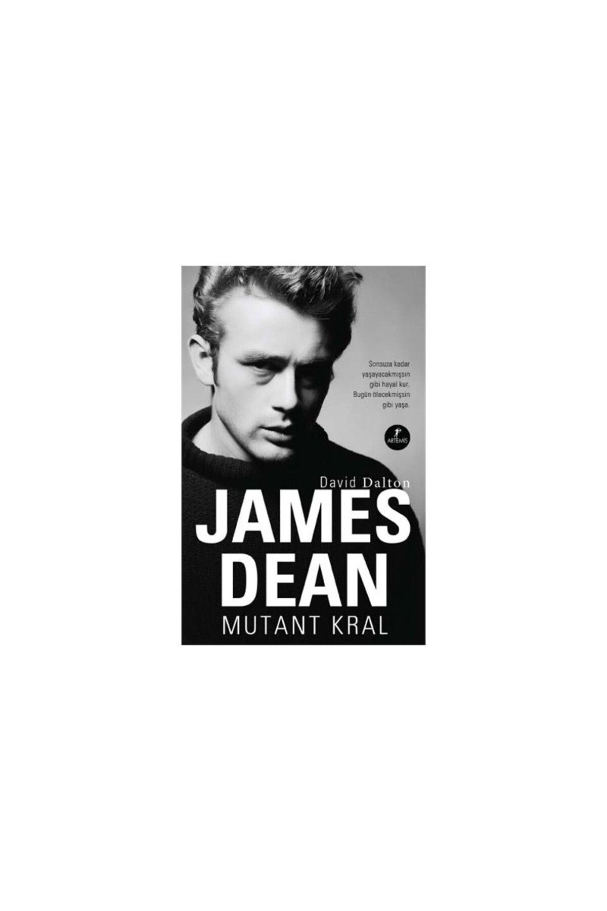 Artemis Yayınları James Dean: Mutant Kral - David Dalton