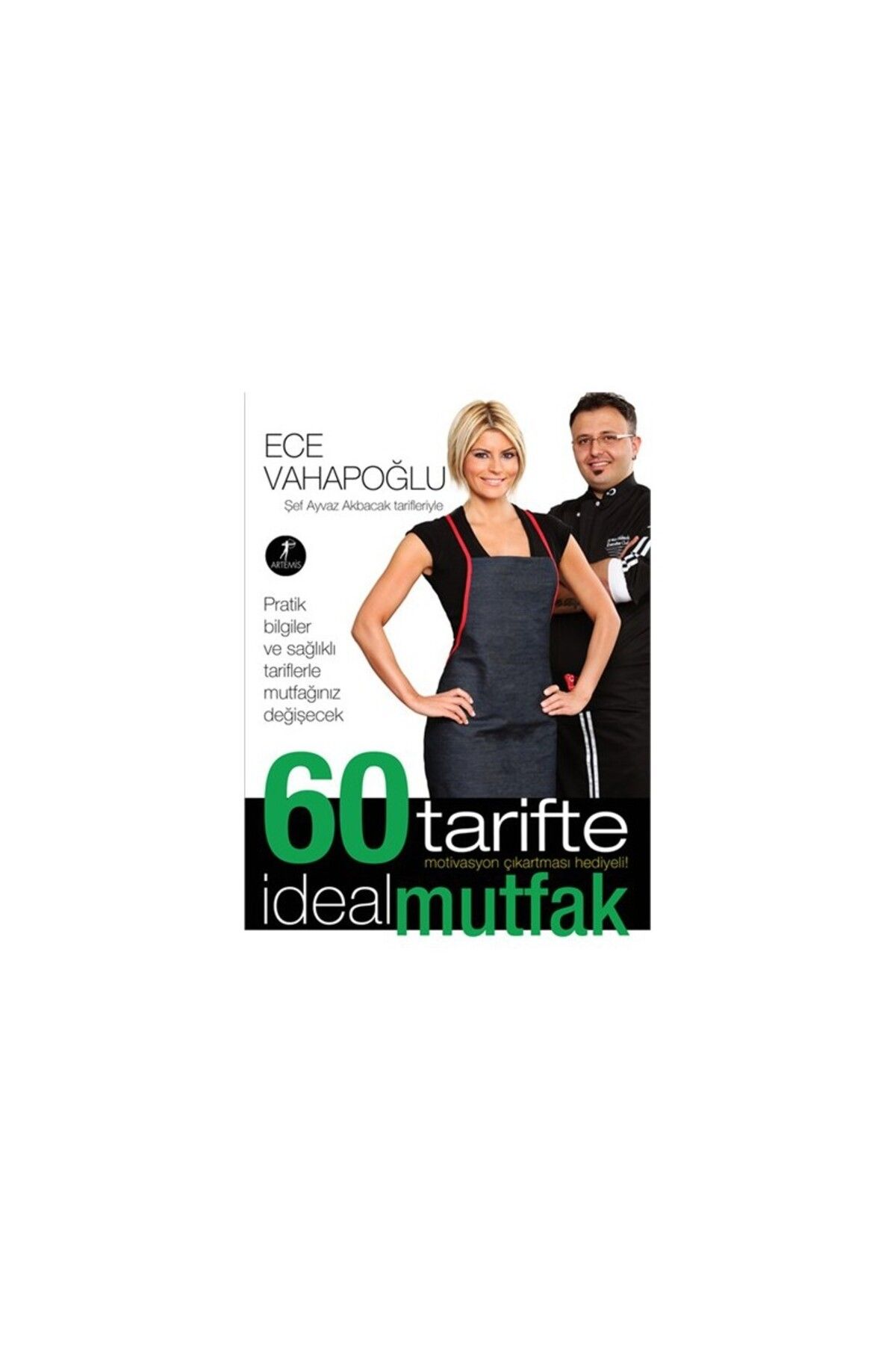 Artemis Yayınları 60 Tarifte İdeal Mutfak - Ece Vahapoğlu