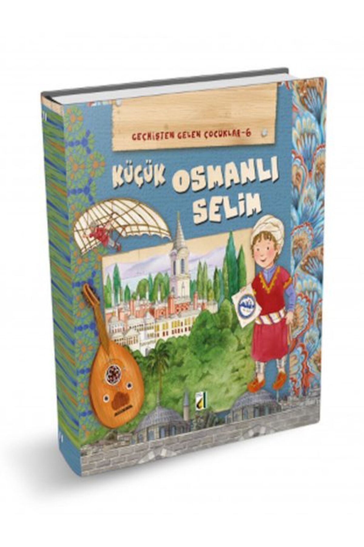 Damla Yayınevi Geçmişten Gelen Çocuklar 6 - Küçük Osmanlı Selim
