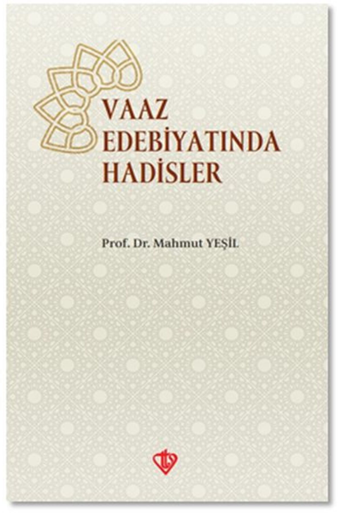 Türkiye Diyanet Vakfı Yayınları Vaaz Edebiyatında Hadisler