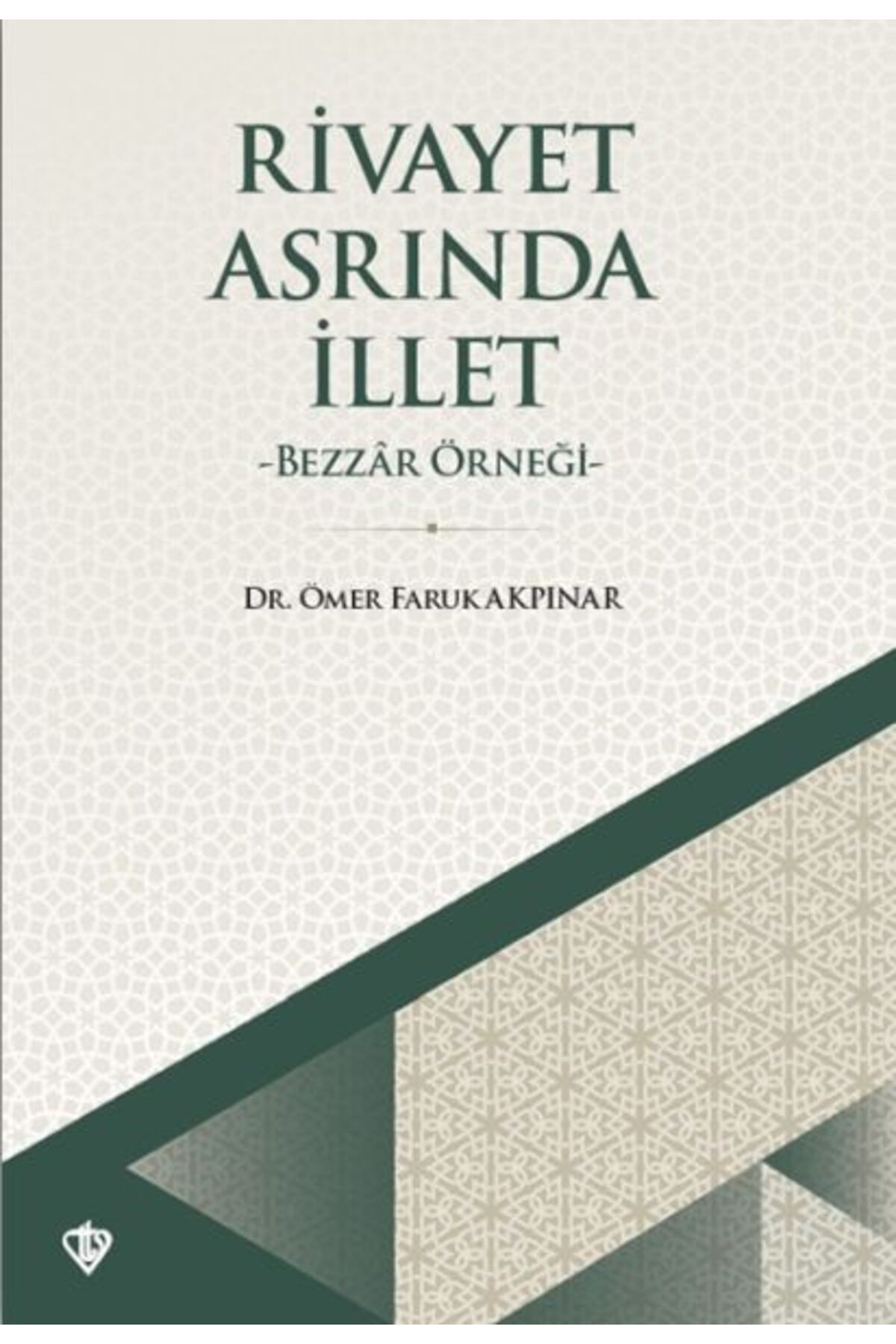 Türkiye Diyanet Vakfı Yayınları Rivayet Asrında İllet - Bezzar Örneği