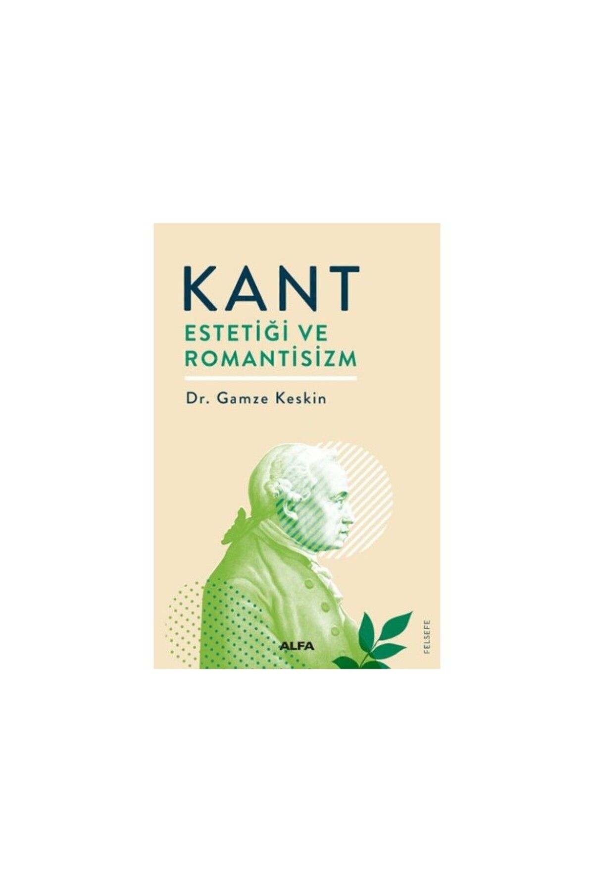 Alfa Yayınları Kant - Estetiği ve Romantisizm