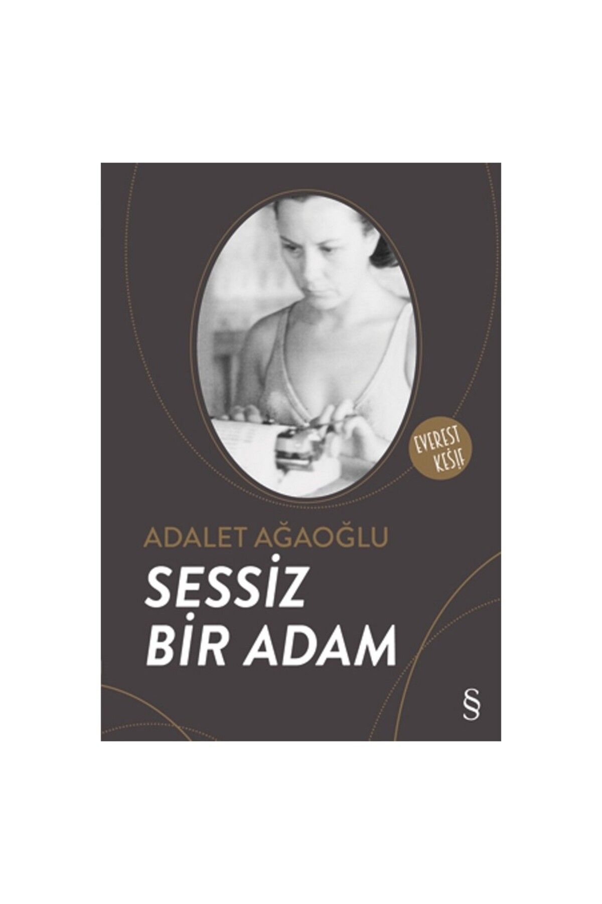 Everest Yayınları Sessiz Bir Adam - Adalet Ağaoğlu