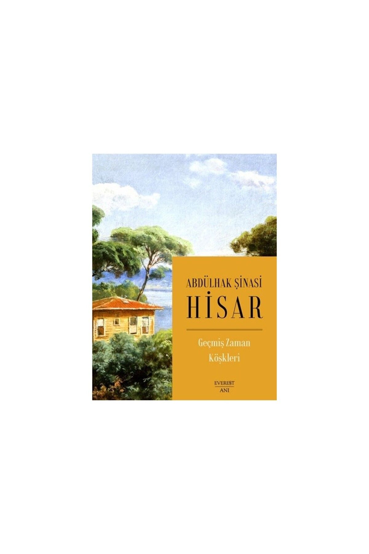 Everest Yayınları Geçmiş Zaman Köşkleri - Abdülhak Şinasi Hisar