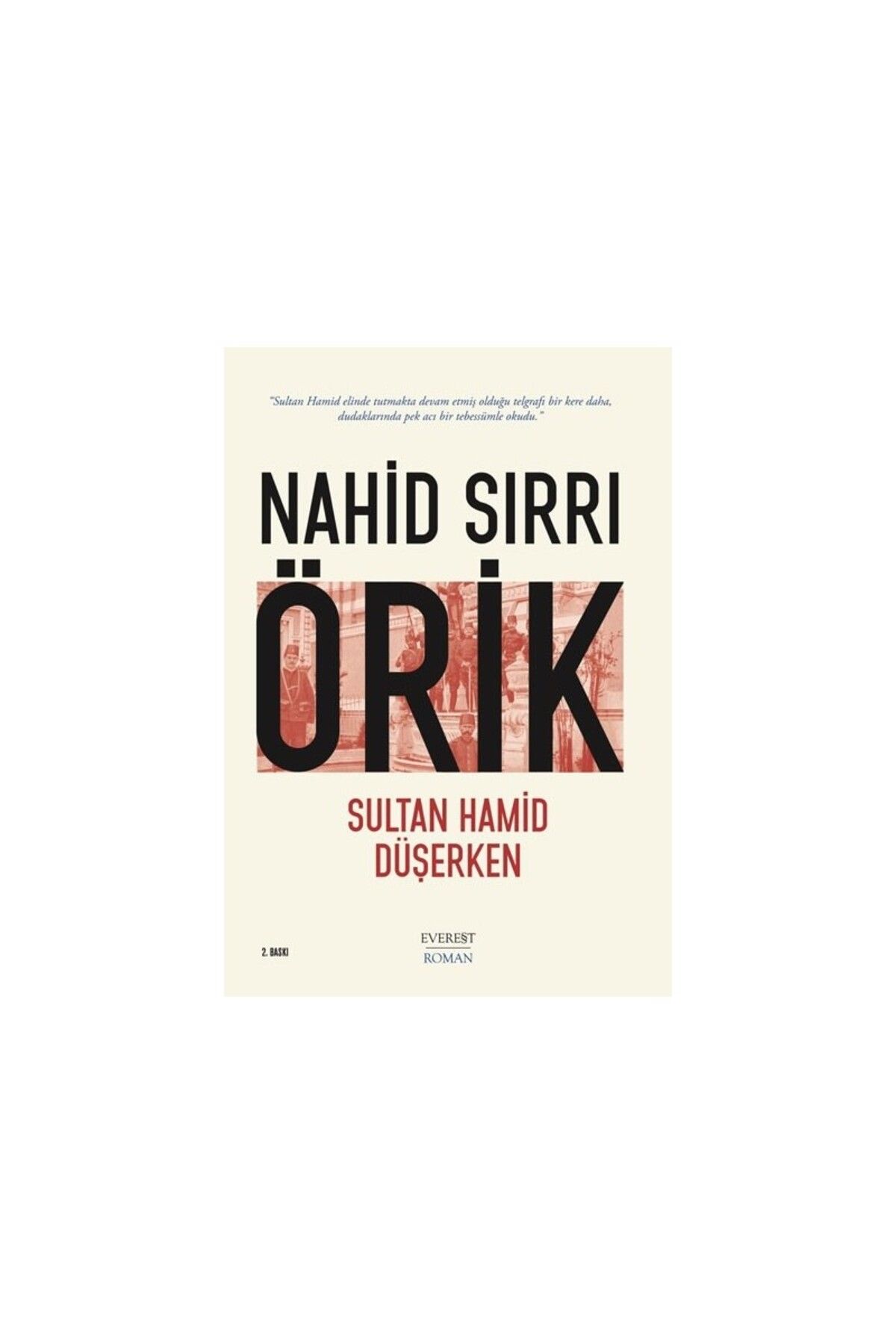 Everest Yayınları Sultan Hamid Düşerken - Nahid Sırrı Örik