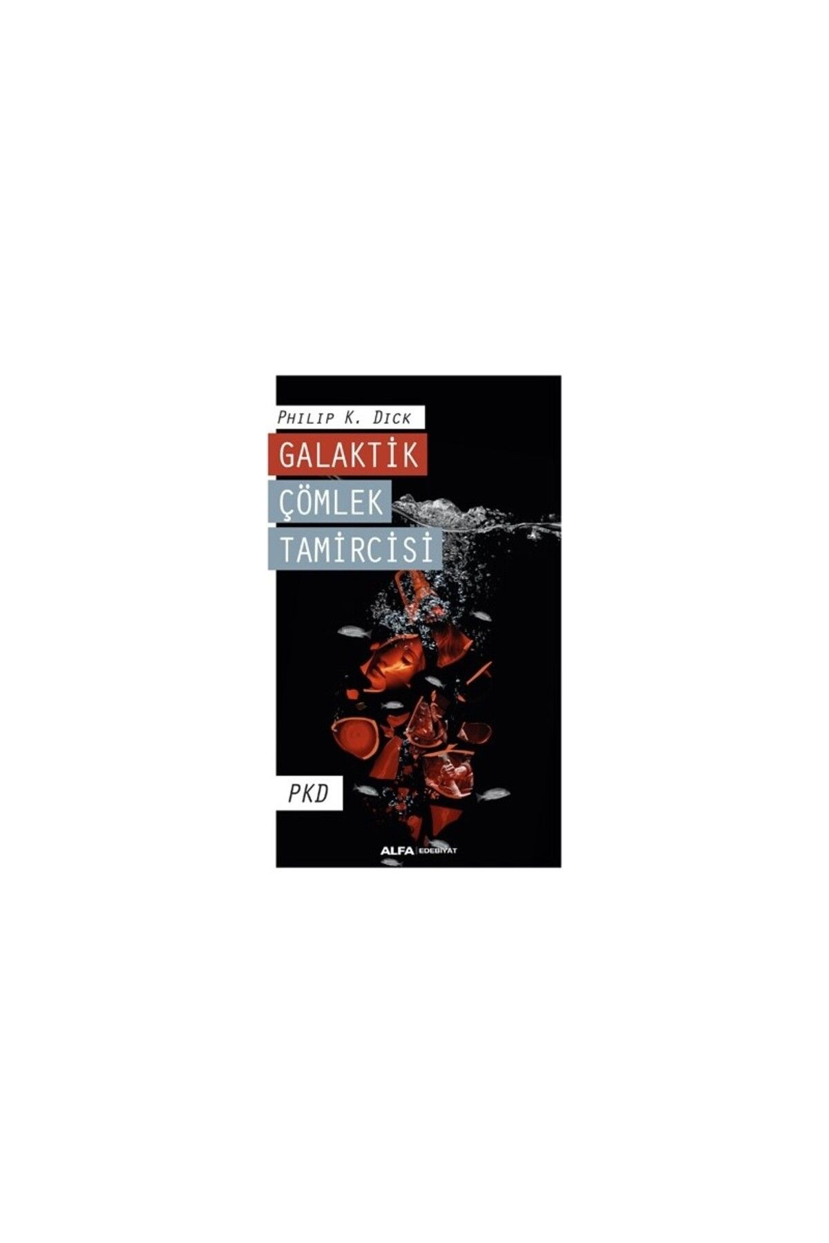 Alfa Yayınları Galaktik Çömlek Tamircisi Pkd - Philip K. Dick