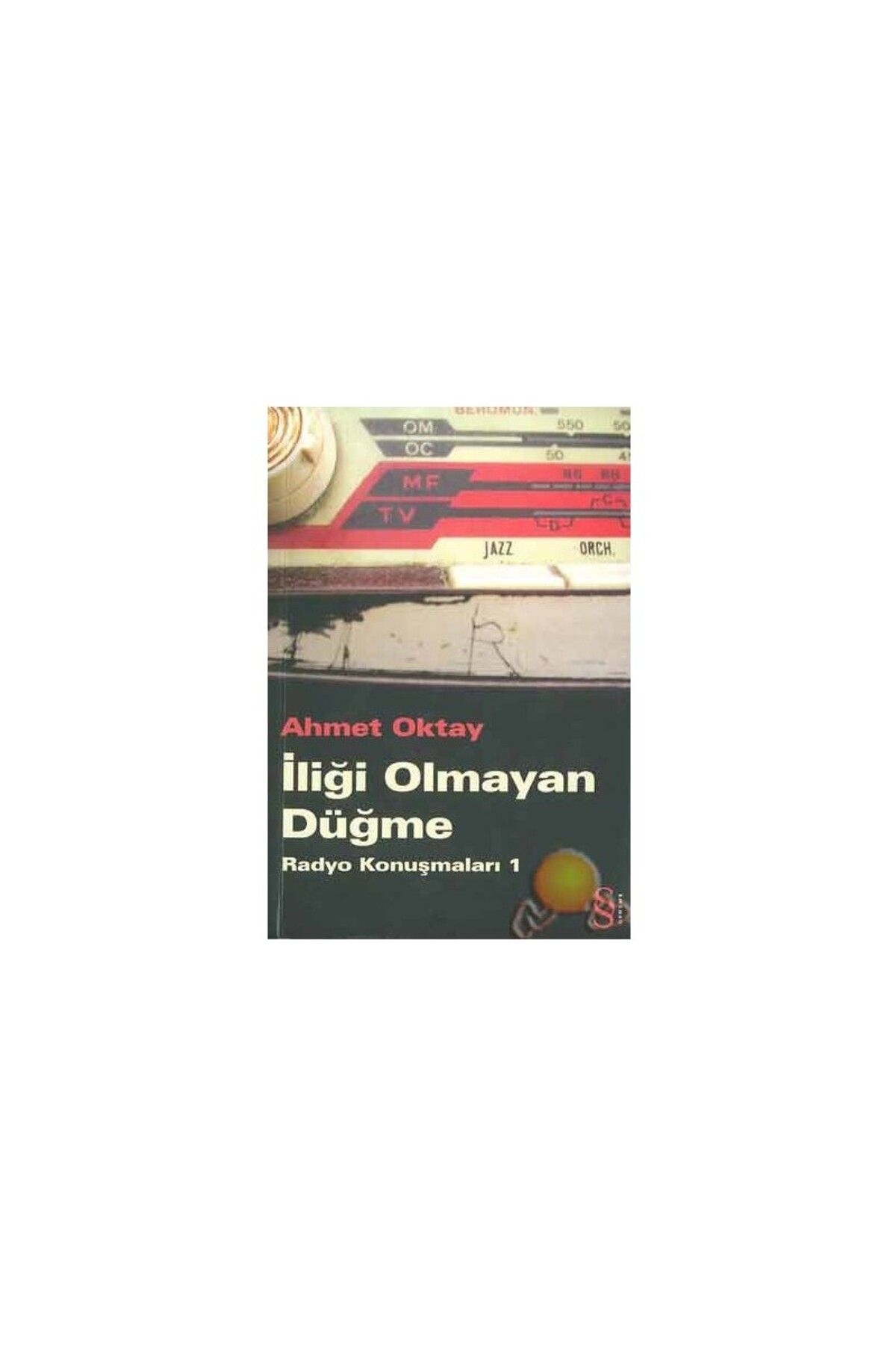 Everest Yayınları İliği Olmayan Düğme: Radyo Konuşmaları 1 - Ahmet Oktay